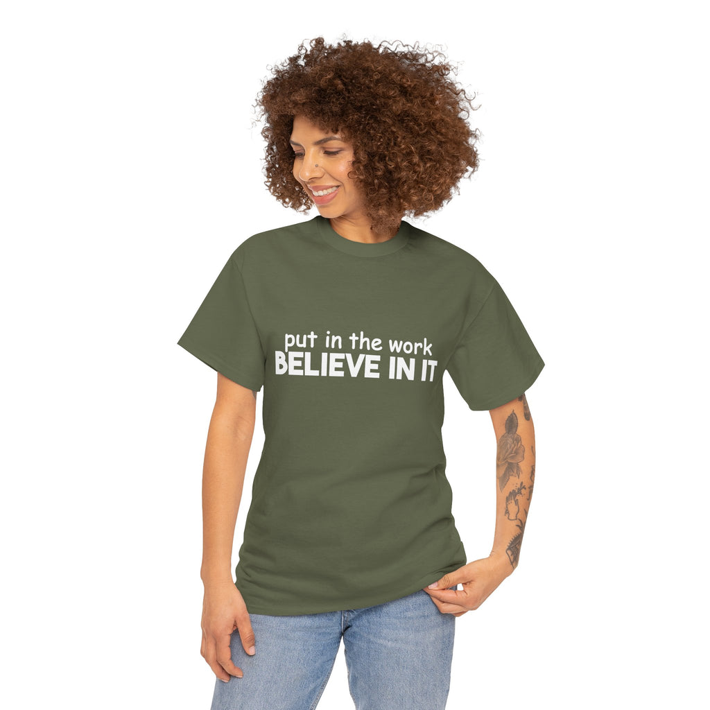 Put In The Work - Believe In It Tee