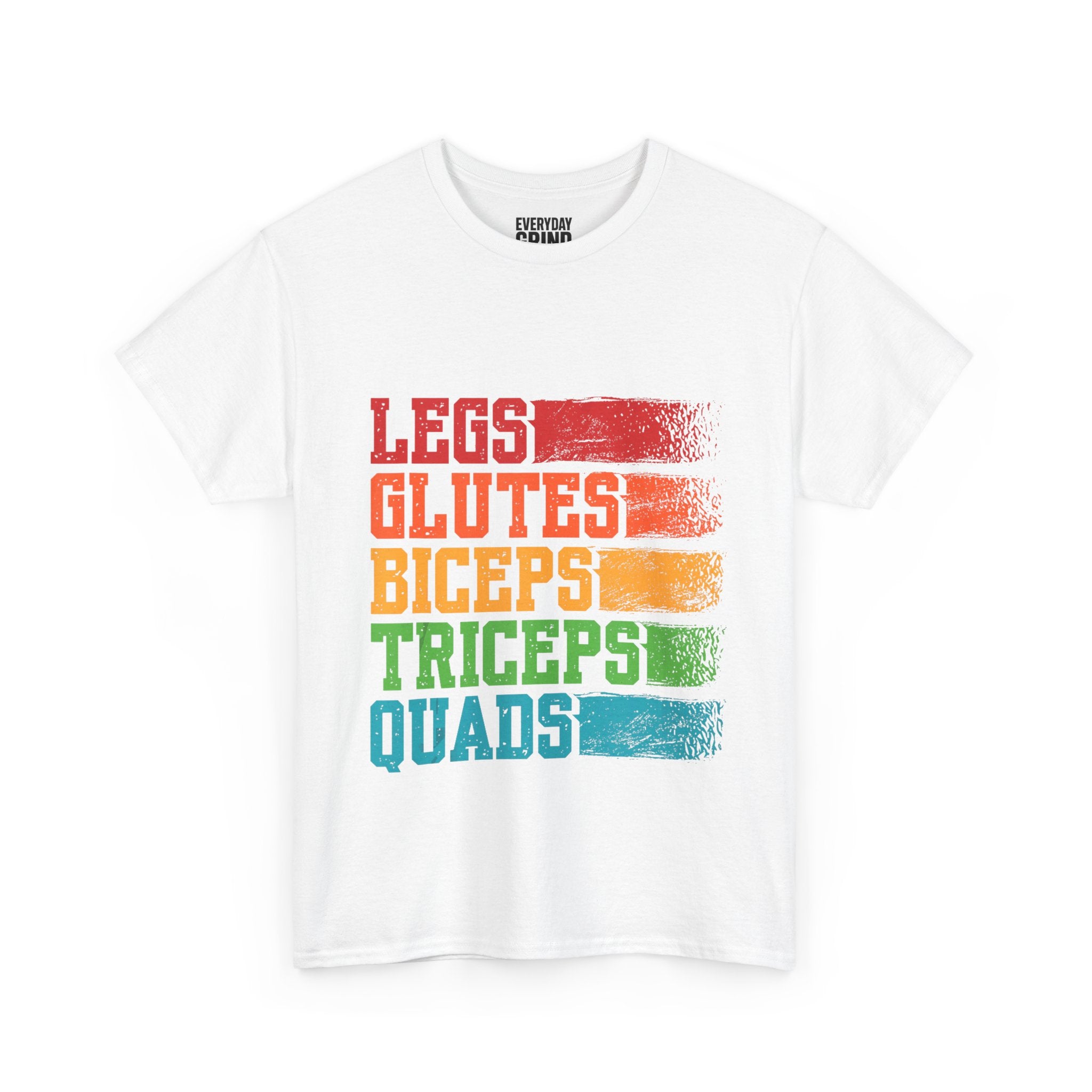 Legs, Glutes, Biceps, Triceps, Quads Tee