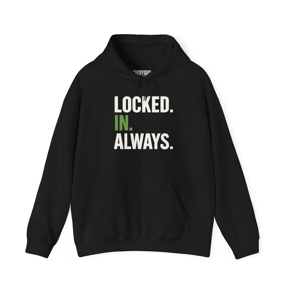 Locked In Always - Sweatshirt for Everyday Hustle, Cozy Unisex Hoodie, Perfect Gift for Fitness Lovers, Casual Wear, Lock in Your Goals