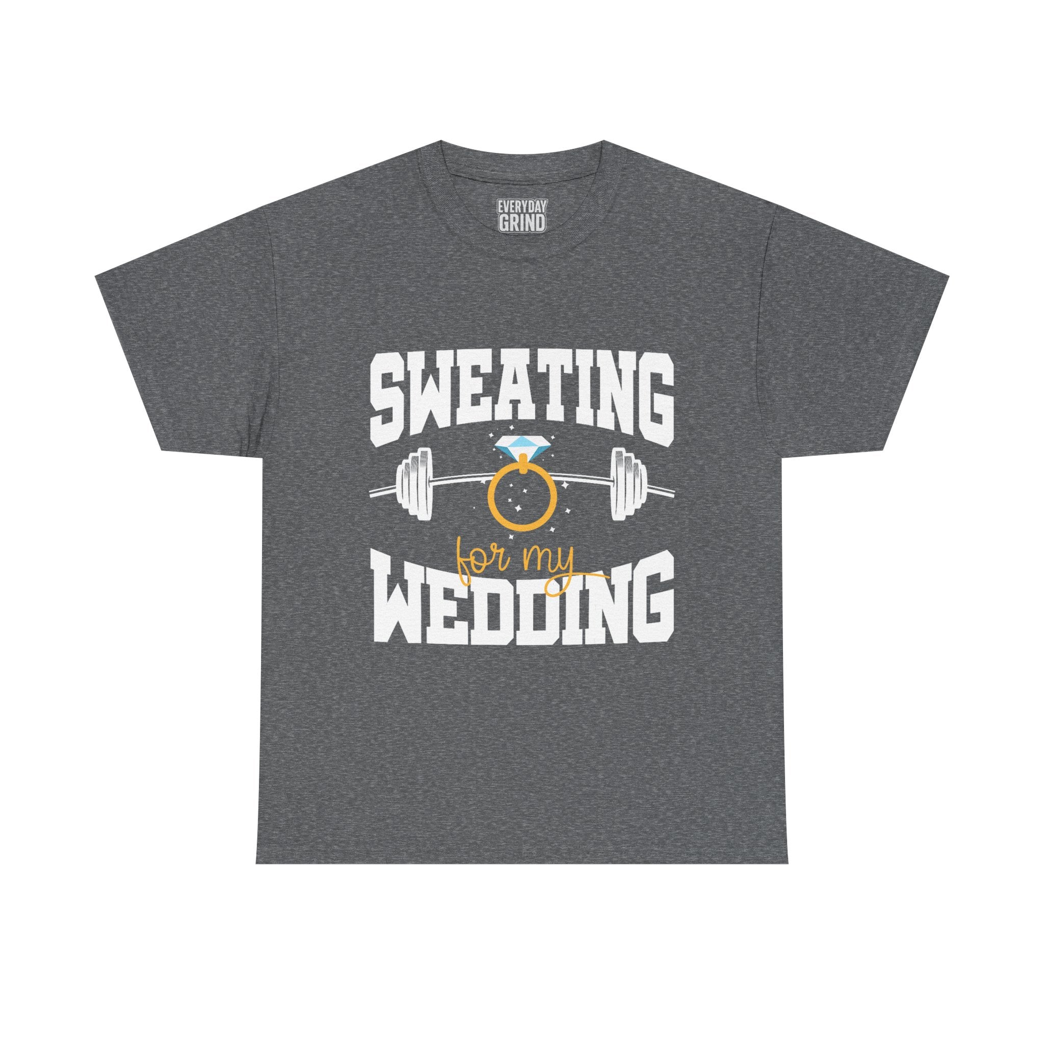 Sweating for My Wedding Tee