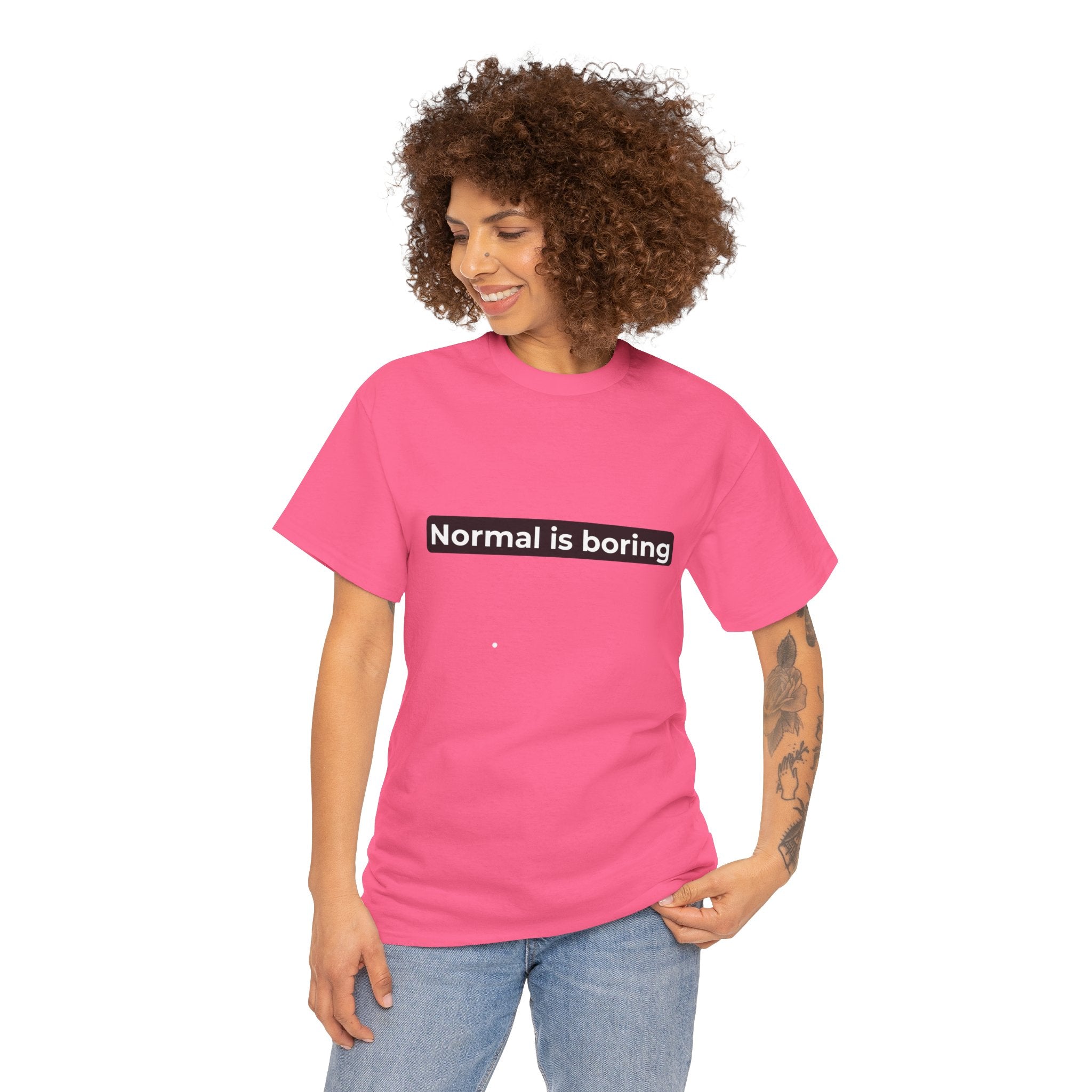 Normal Is Boring Tee