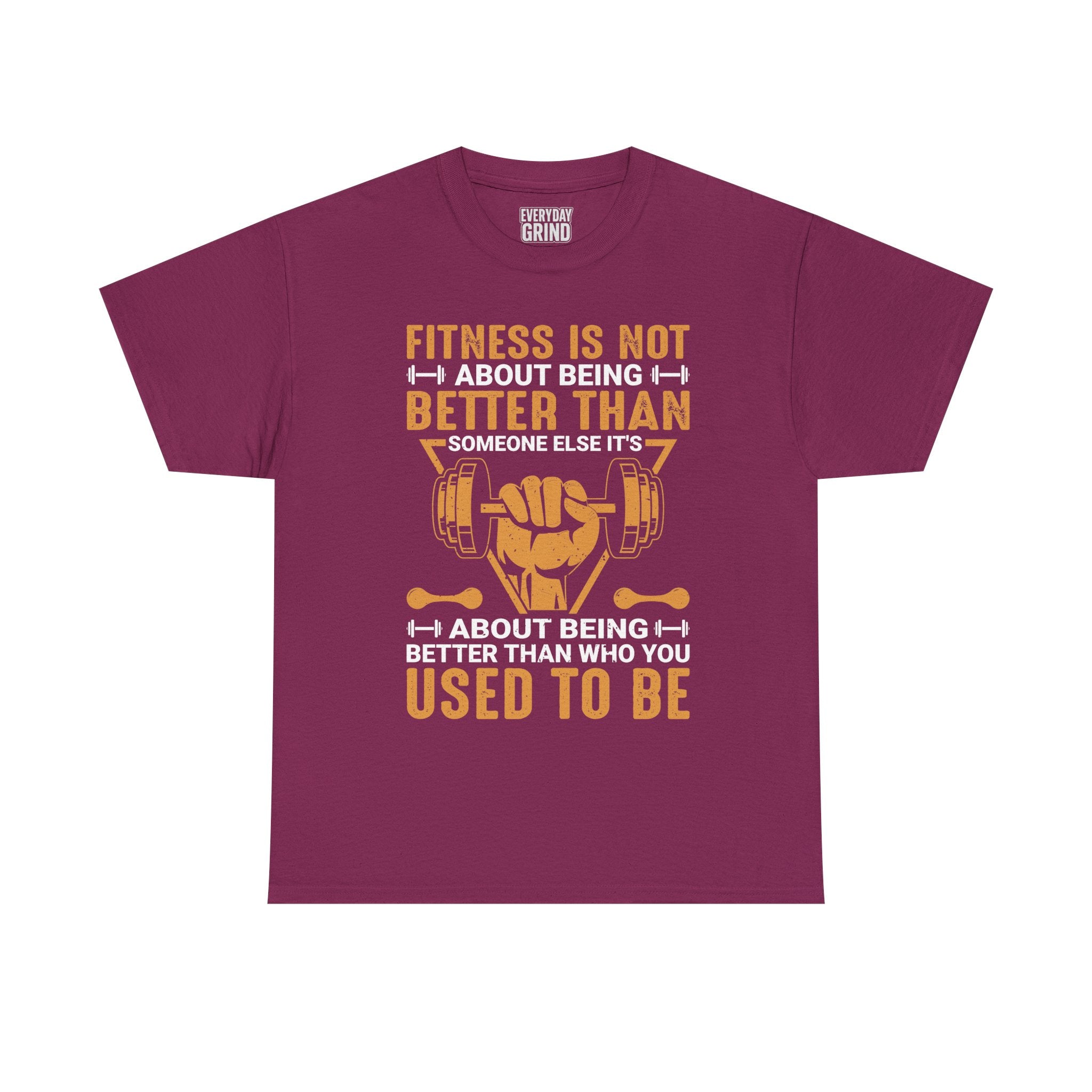 Fitness Is About Being Better Than You Used To Be Tee