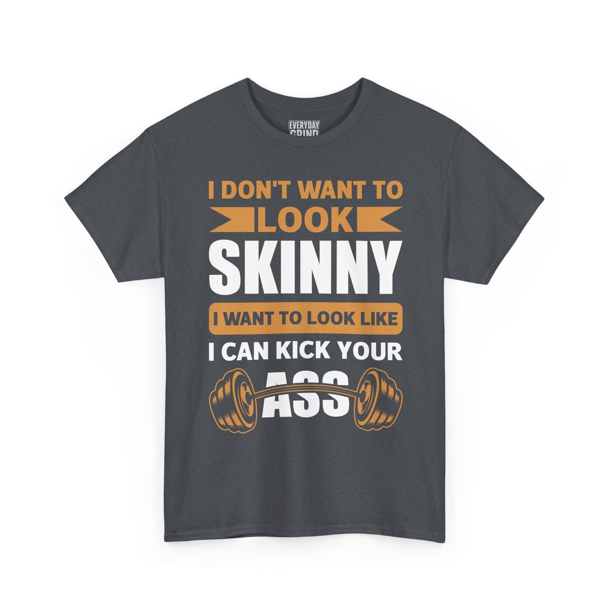 I Wanna Look Like I Can Kick Your Ass Tee