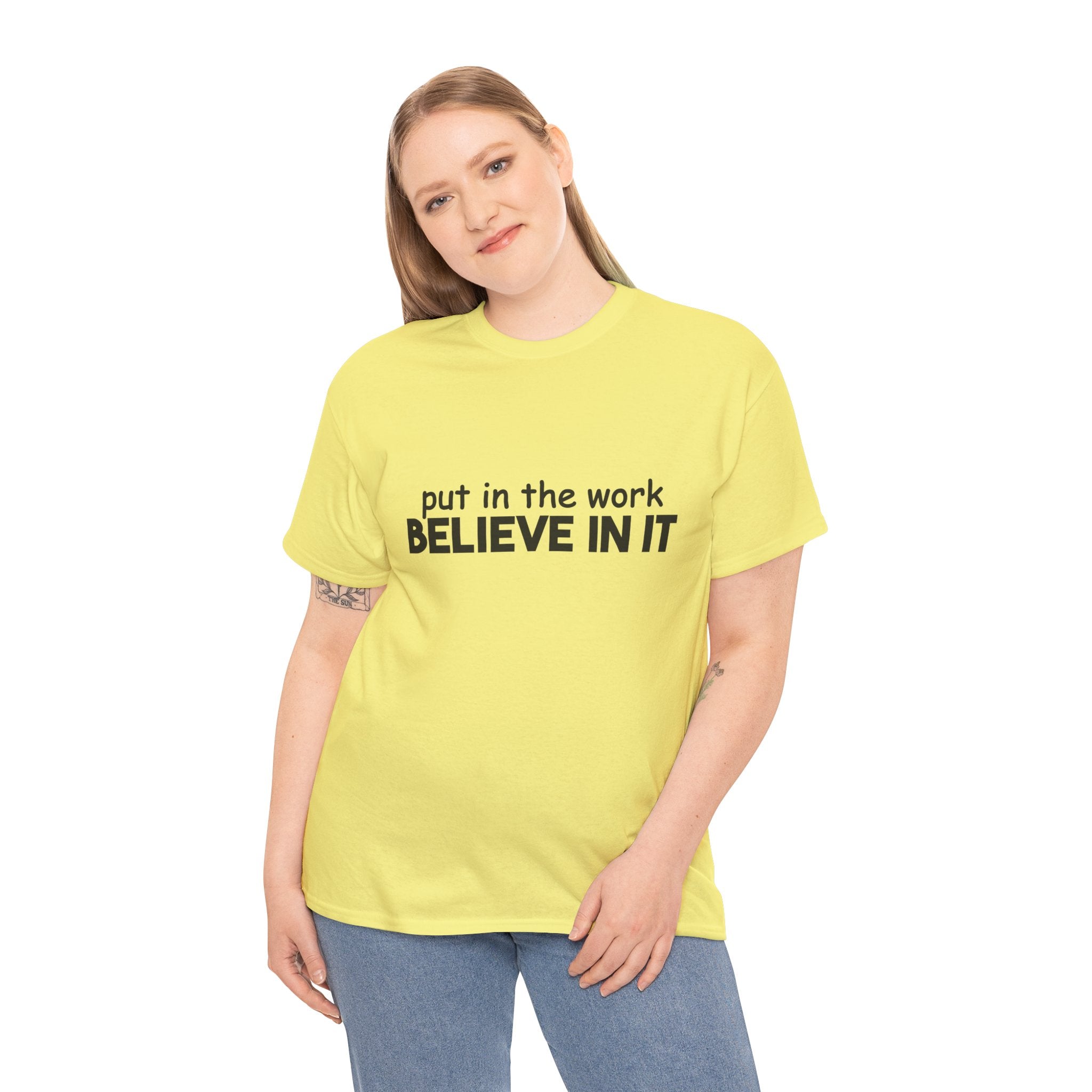 Put In The Work - Believe In It Tee