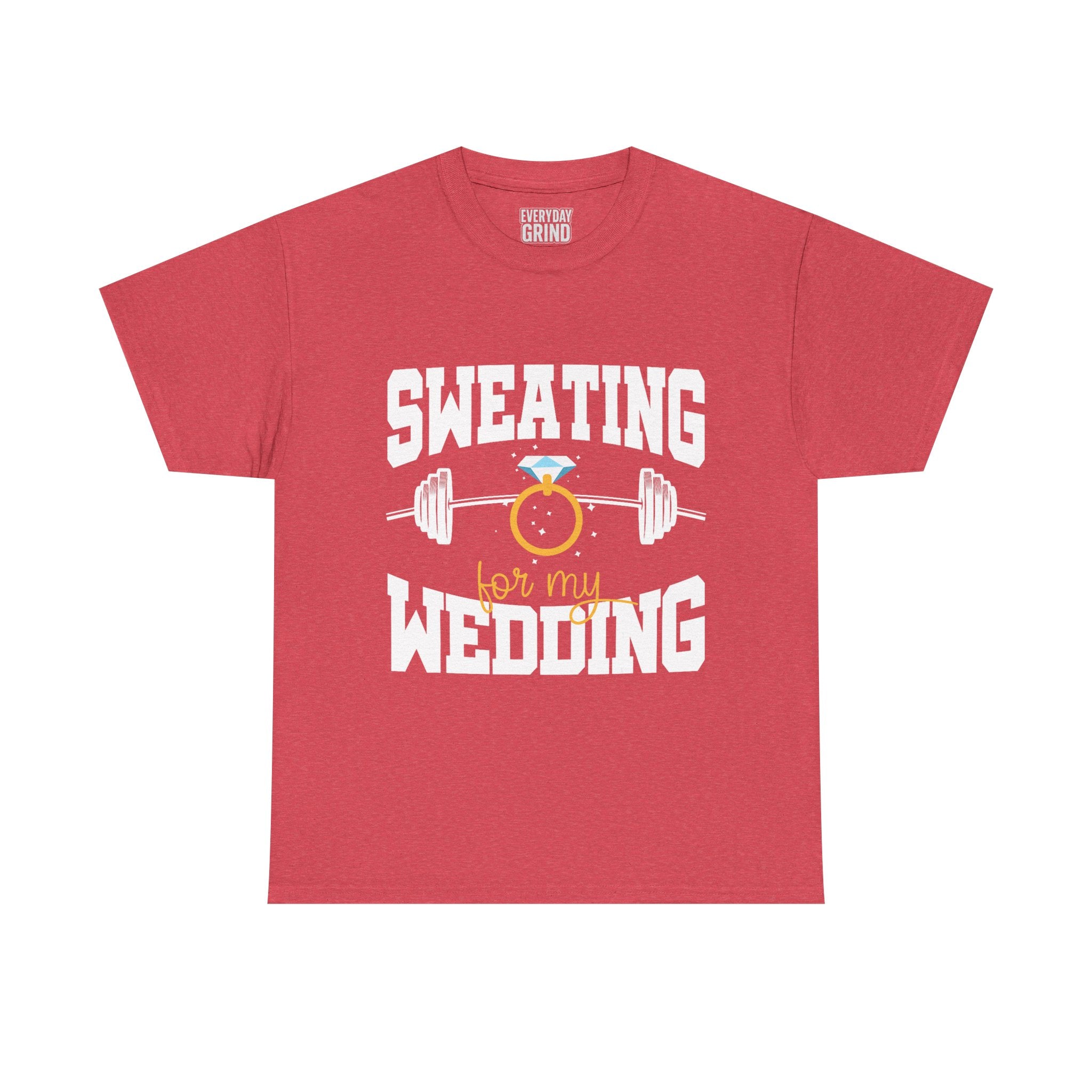 Sweating for My Wedding Tee