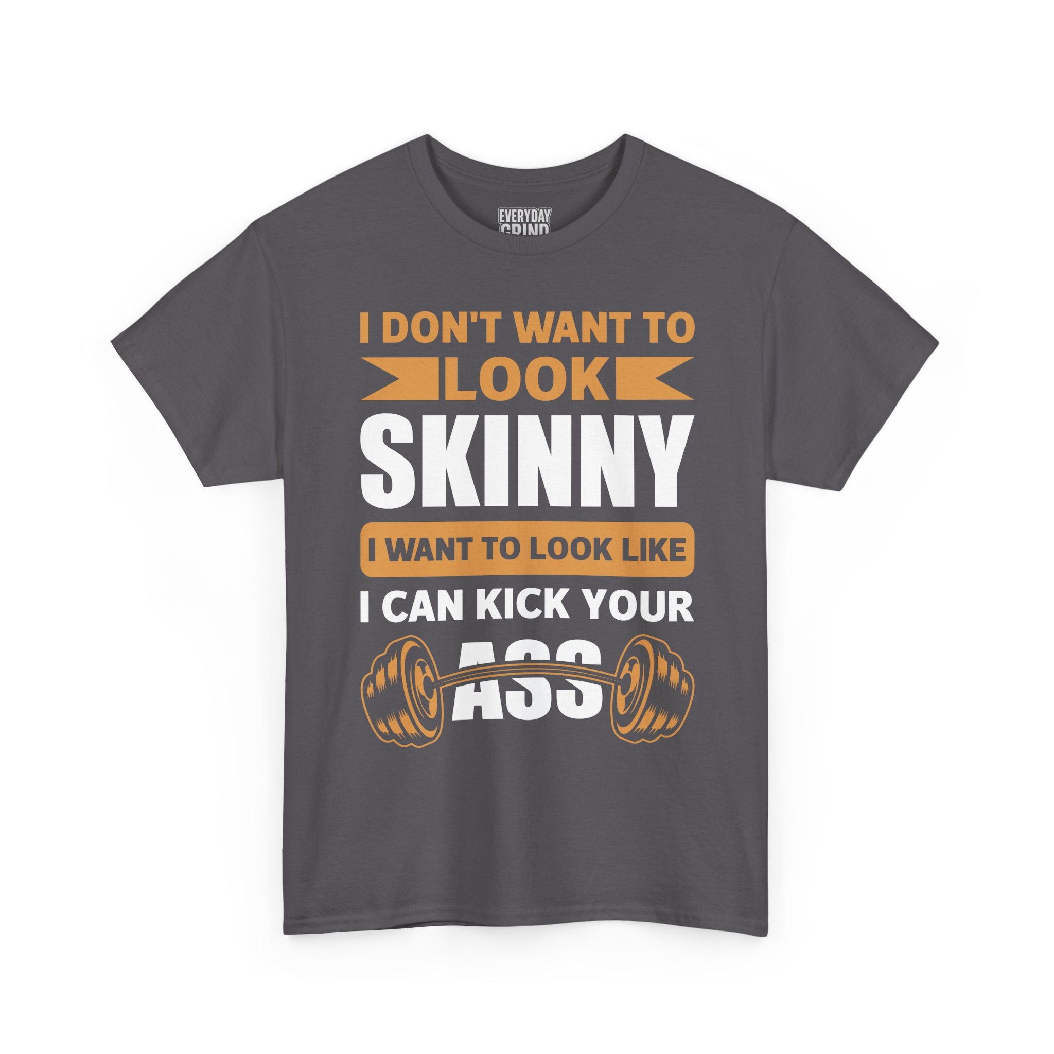 I Wanna Look Like I Can Kick Your Ass Tee