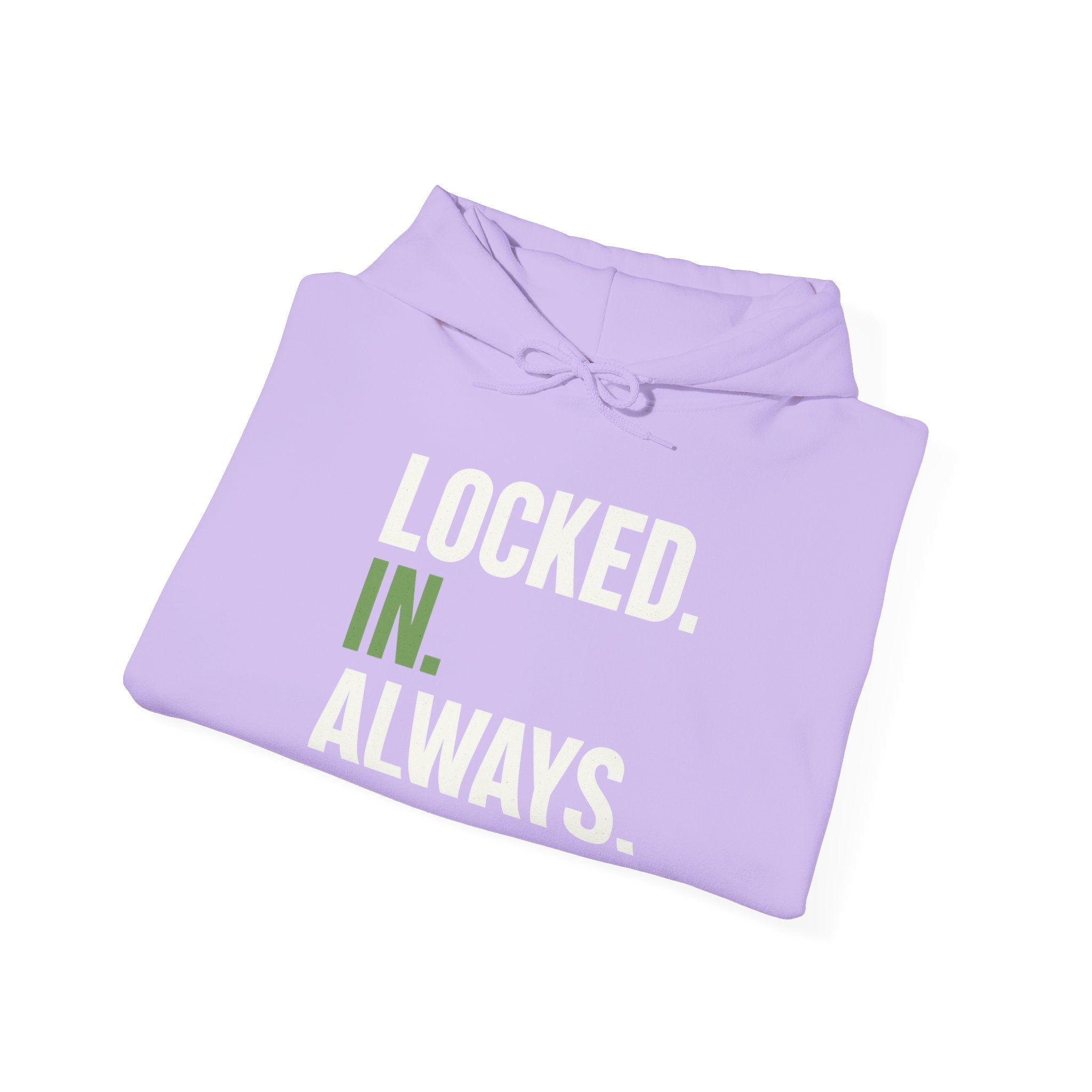 Locked In Always - Sweatshirt for Everyday Hustle, Cozy Unisex Hoodie, Perfect Gift for Fitness Lovers, Casual Wear, Lock in Your Goals