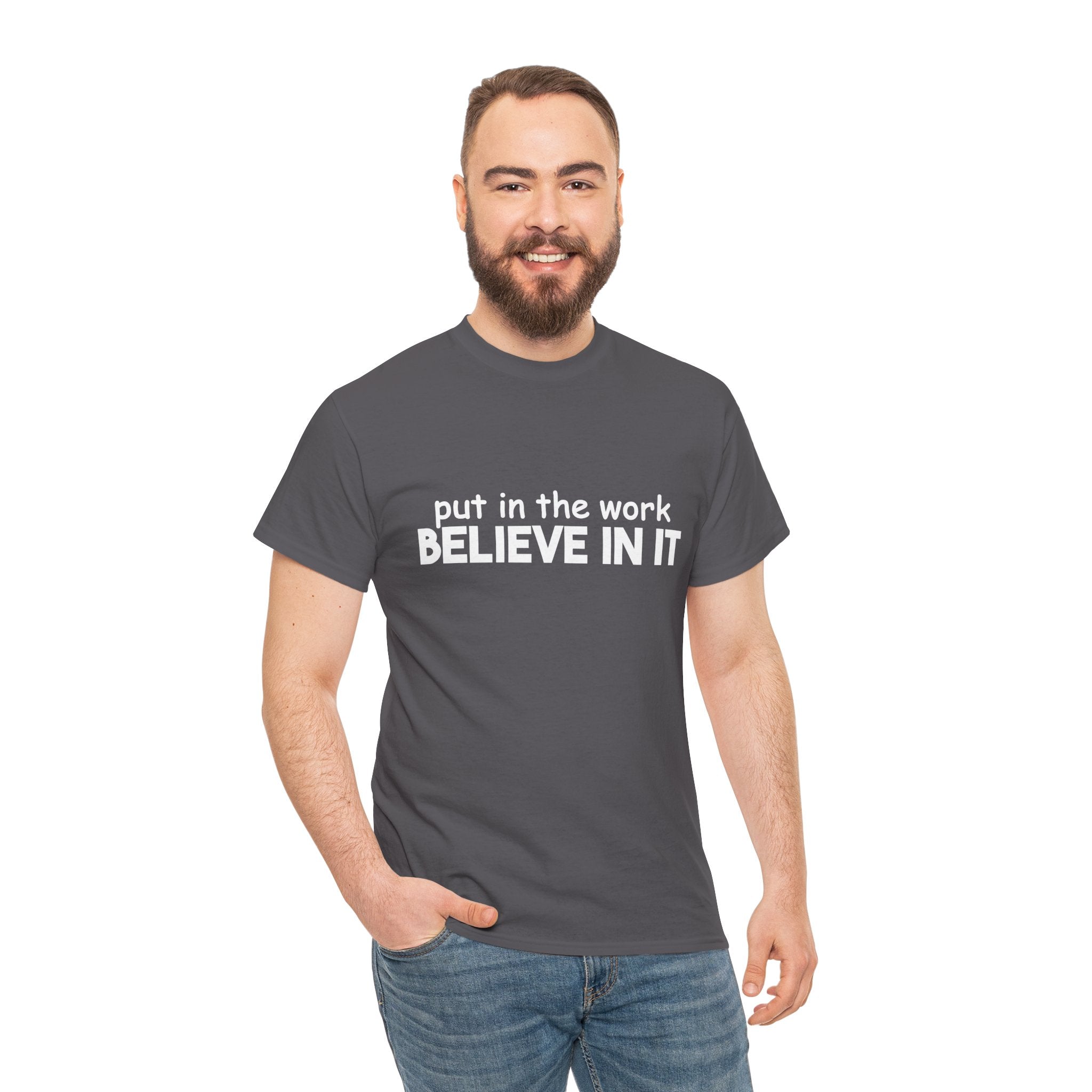 Put In The Work - Believe In It Tee