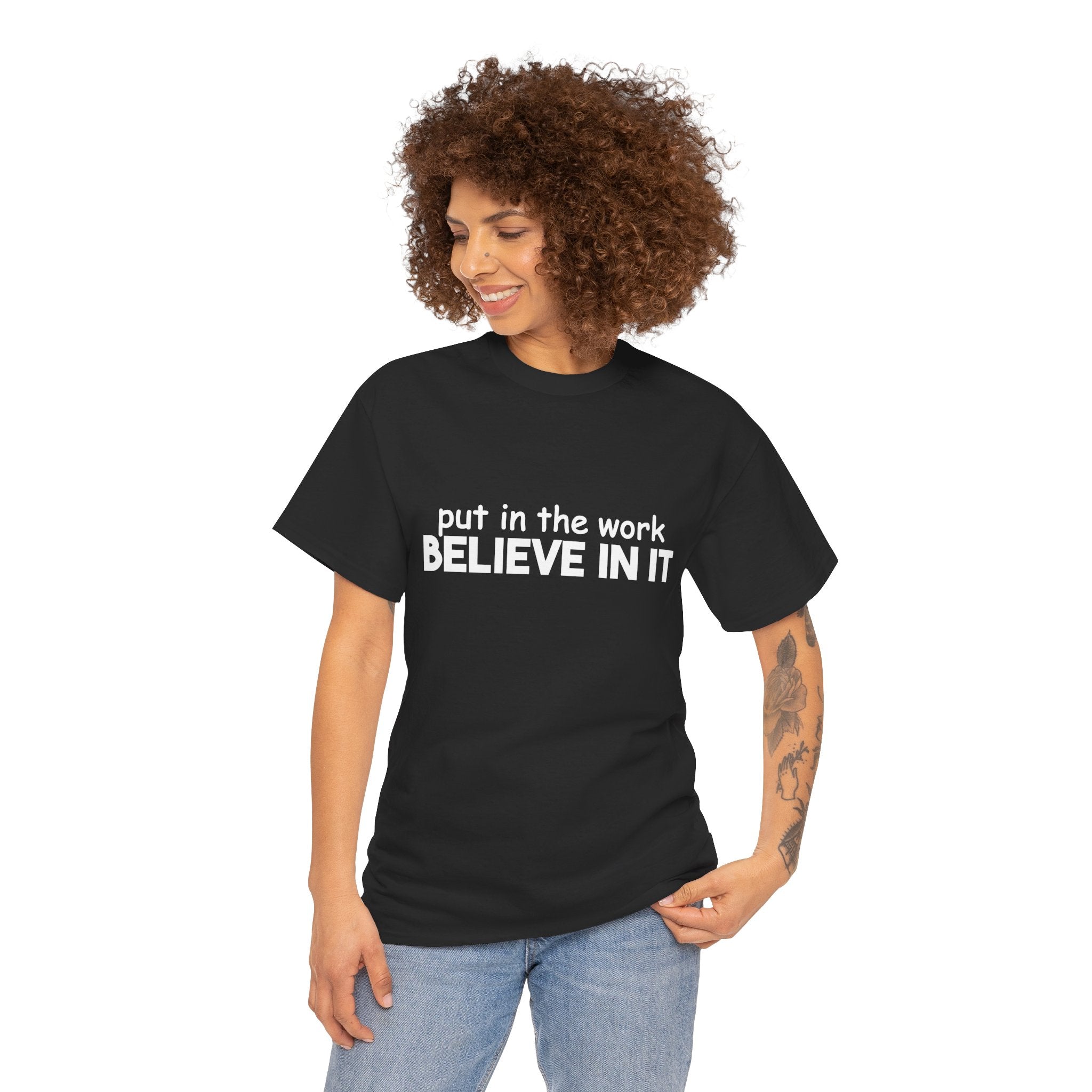 Put In The Work - Believe In It Tee