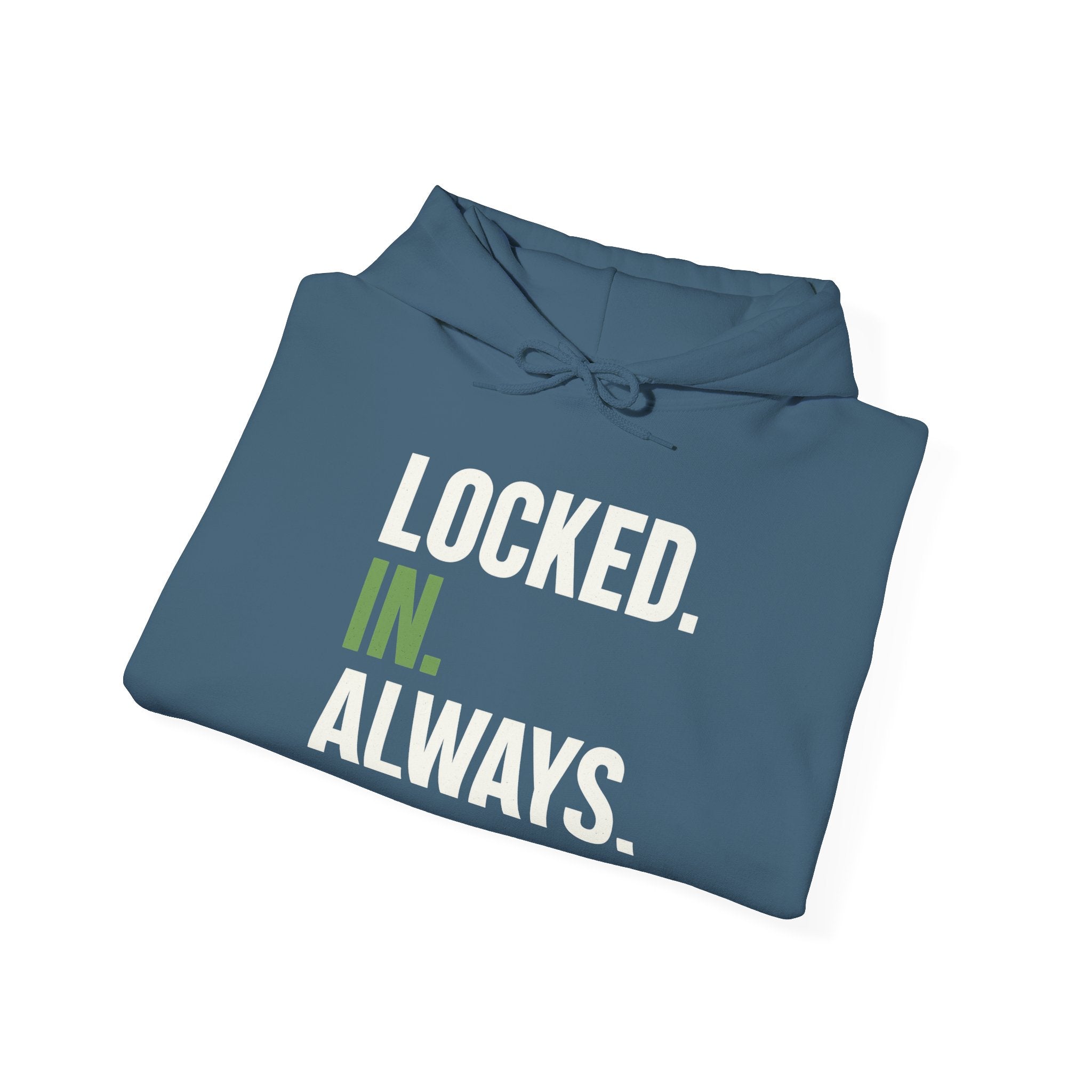 Locked In Always - Sweatshirt for Everyday Hustle, Cozy Unisex Hoodie, Perfect Gift for Fitness Lovers, Casual Wear, Lock in Your Goals