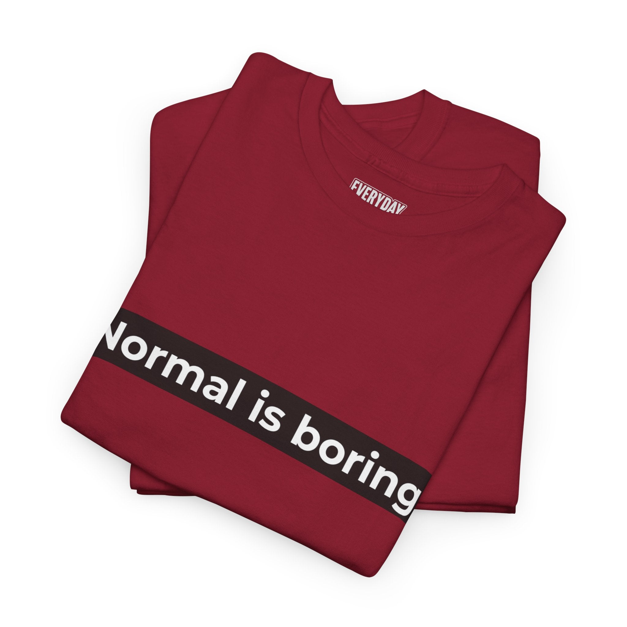 Normal Is Boring Tee