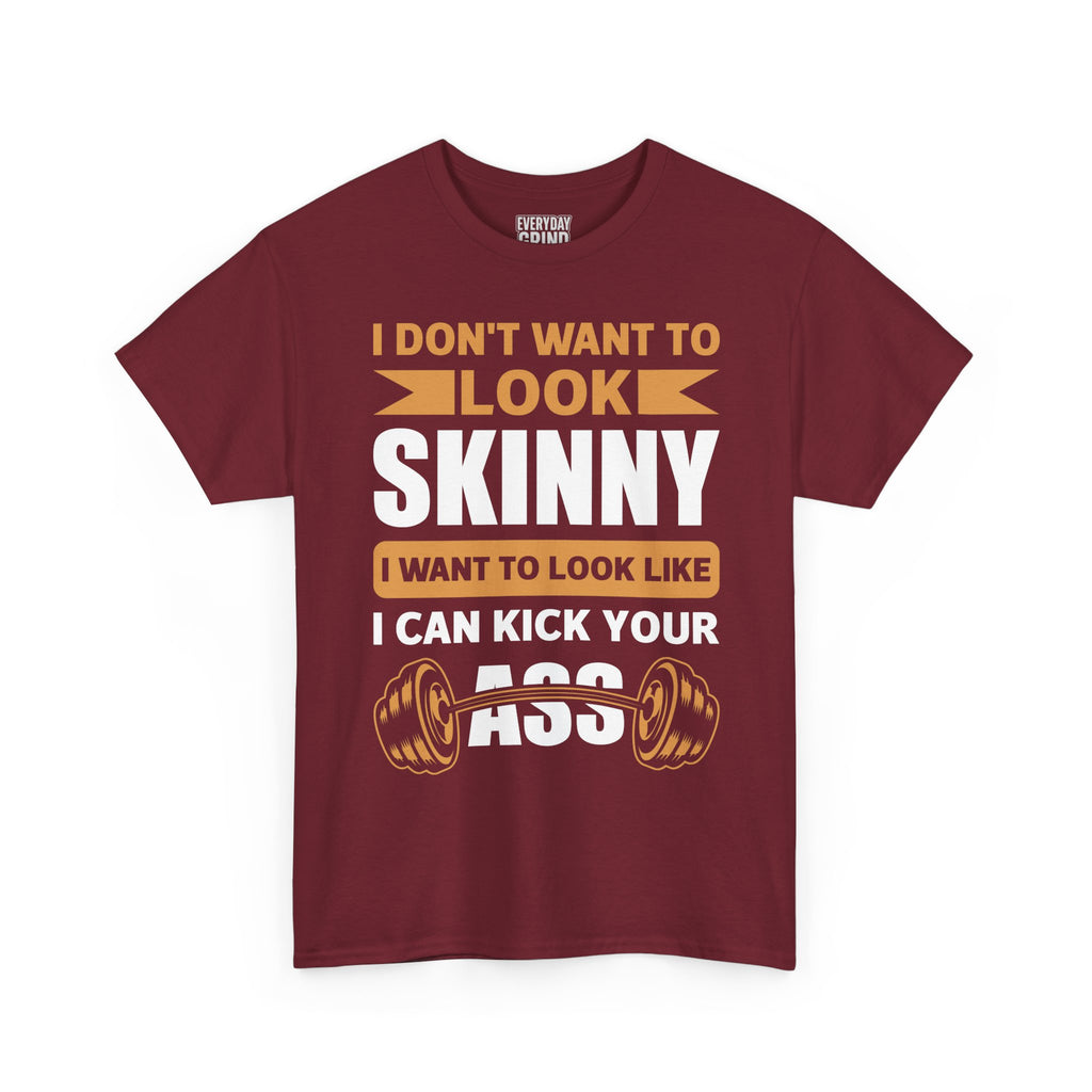 I Wanna Look Like I Can Kick Your Ass Tee