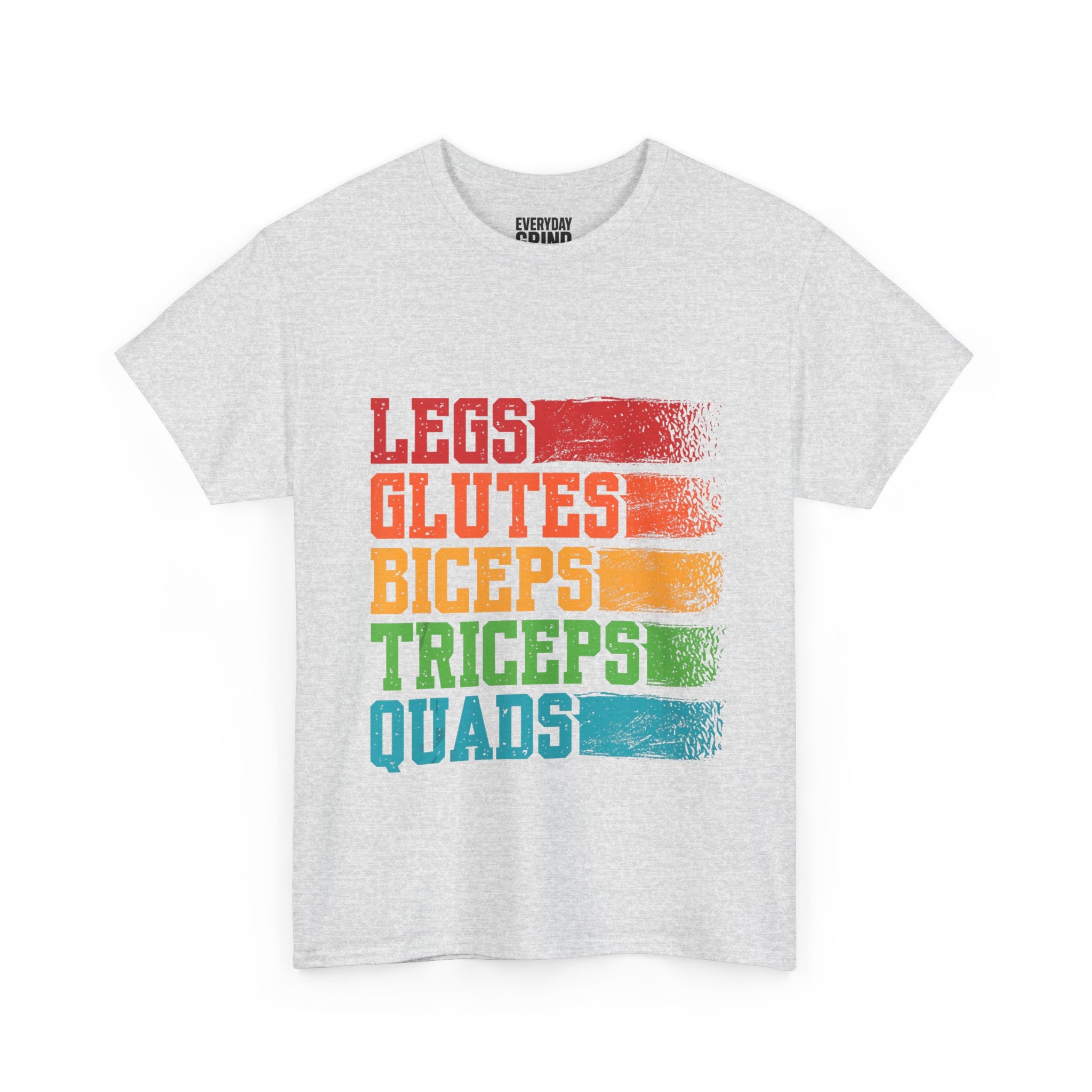 Legs, Glutes, Biceps, Triceps, Quads Tee