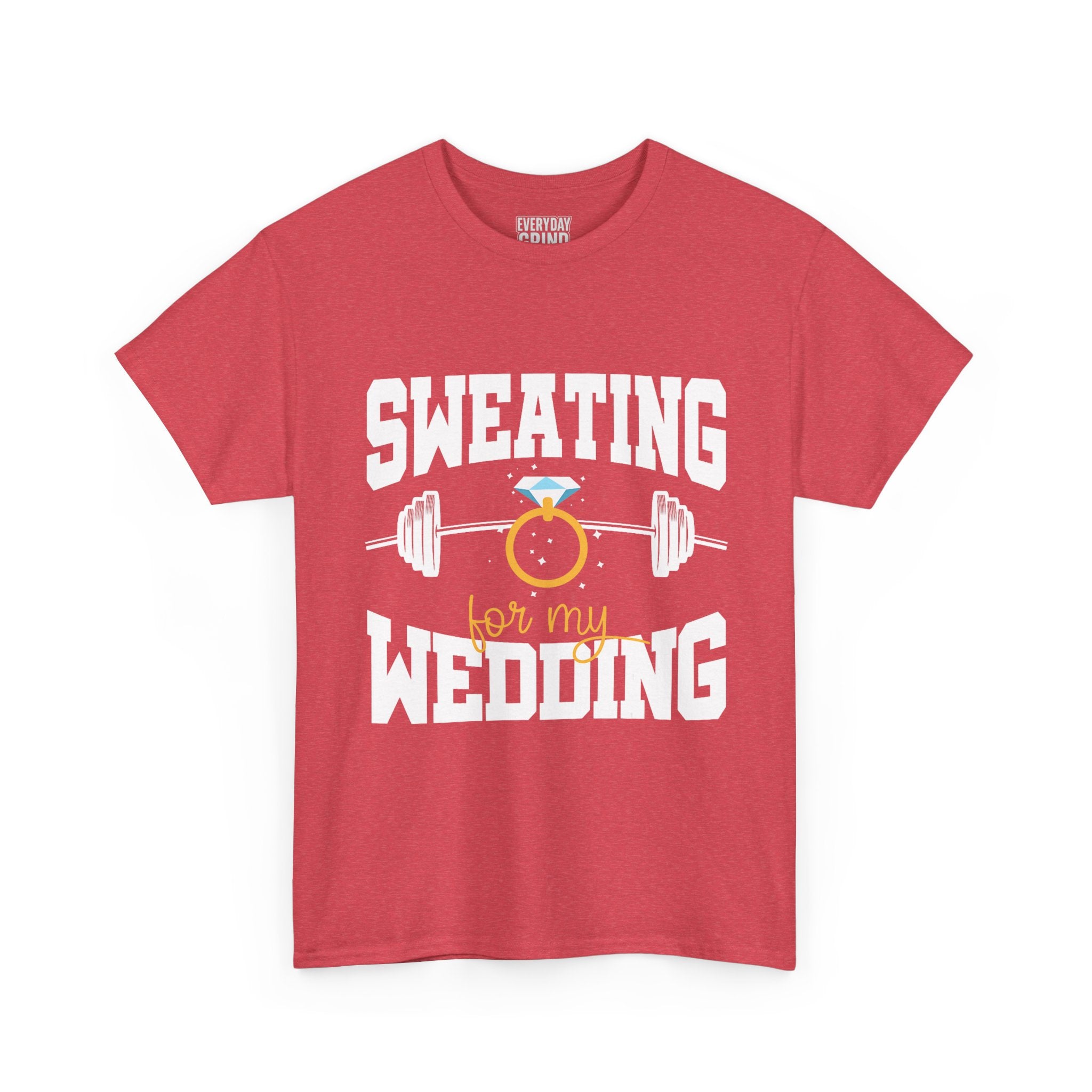 Sweating for My Wedding Tee