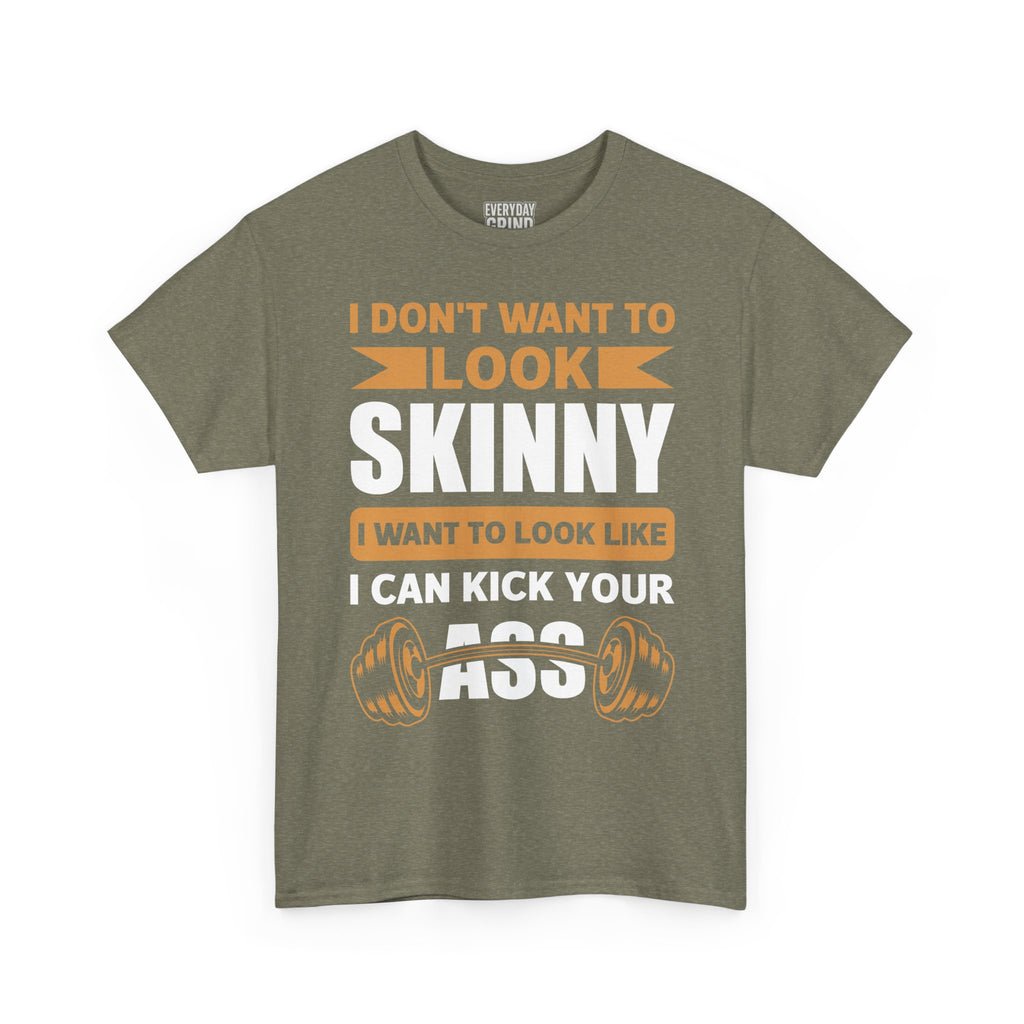 I Wanna Look Like I Can Kick Your Ass Tee