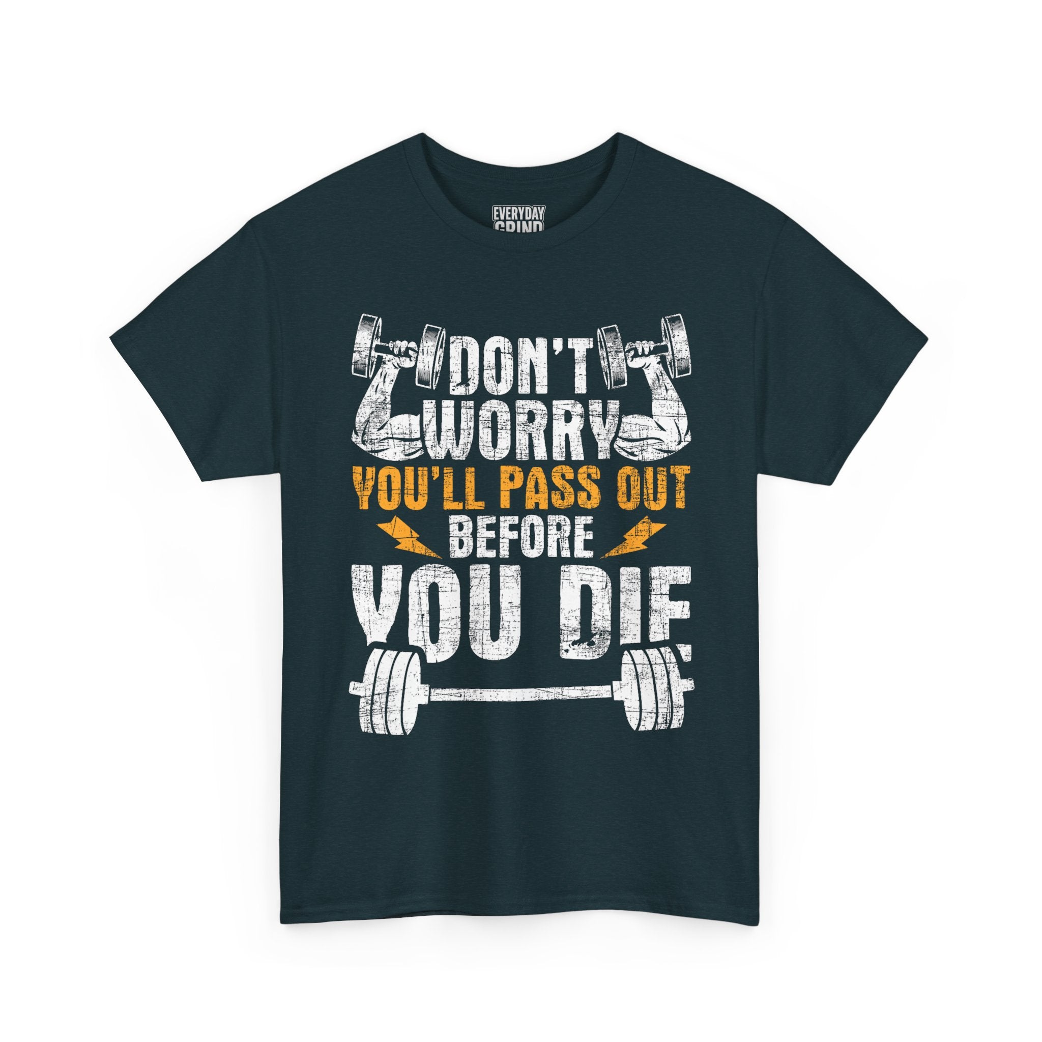Don't Worry You'll Pas Out Before You Die Tee