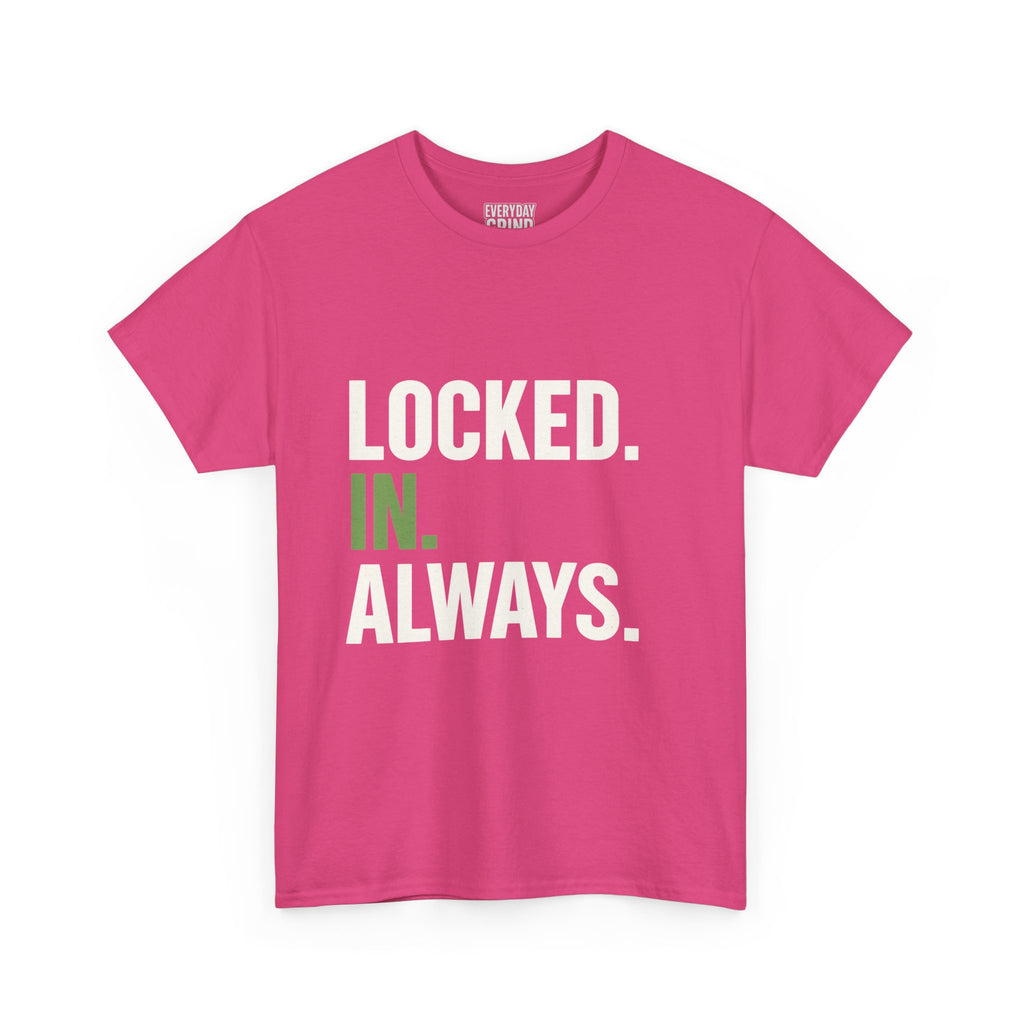 Locked. In. Always. Tee
