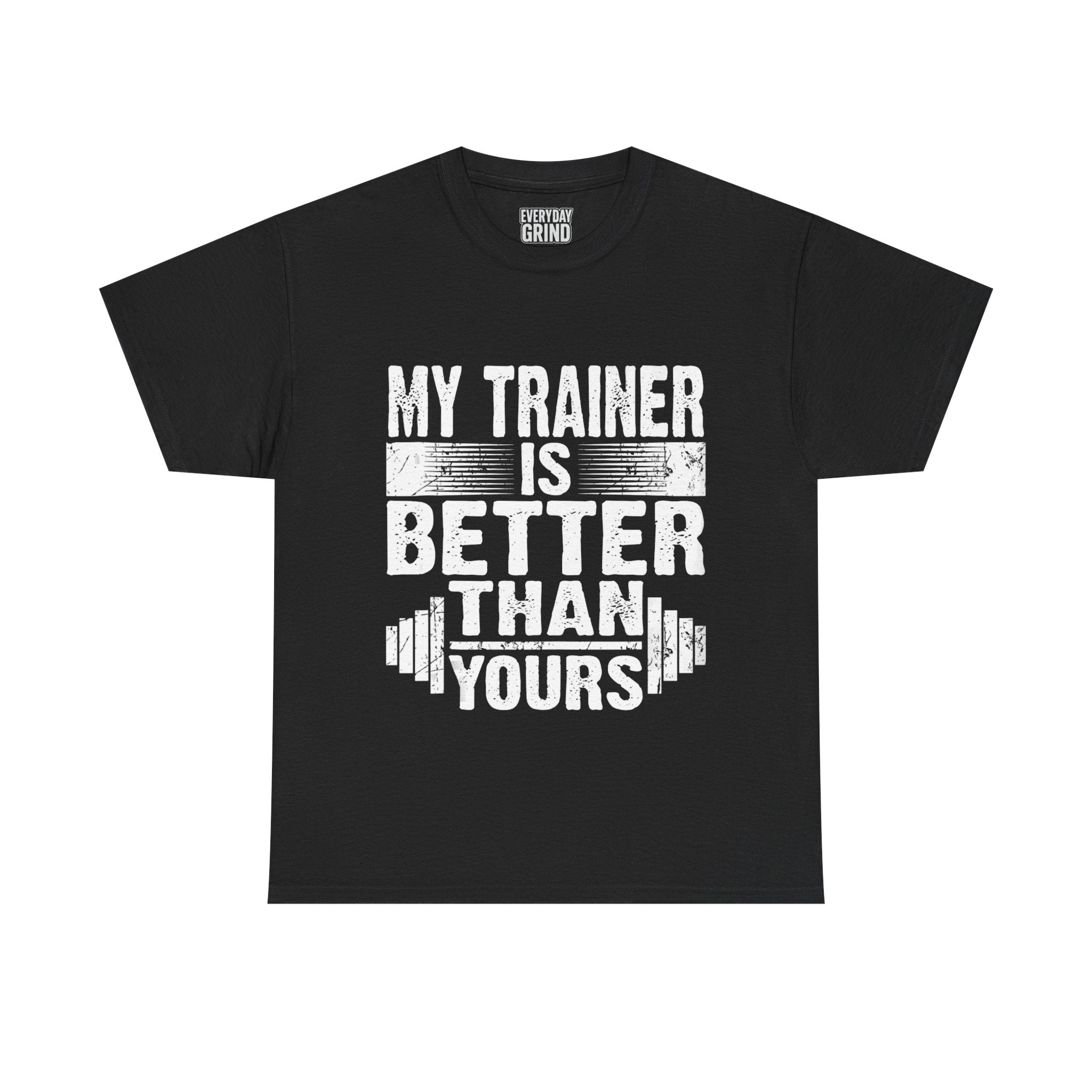 My Trainer Is Better Than Yours Tee