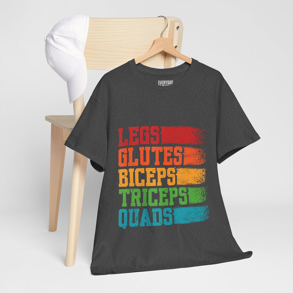 Legs, Glutes, Biceps, Triceps, Quads Tee
