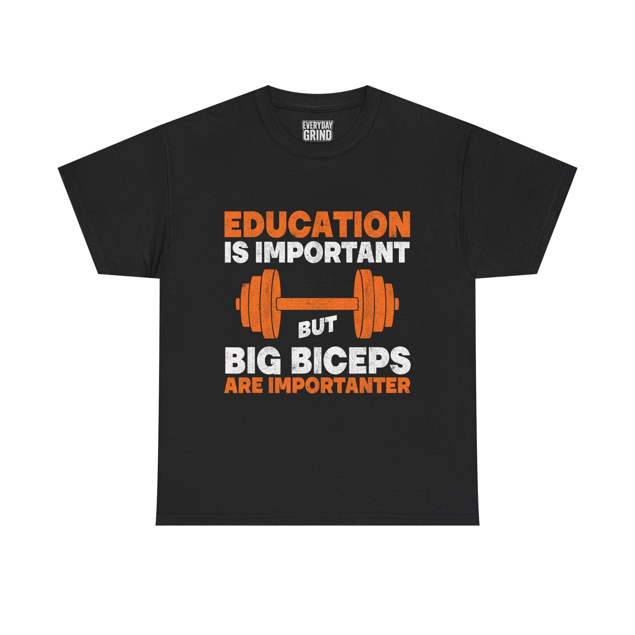 Education is Important but Big Biceps are Importanter Tee