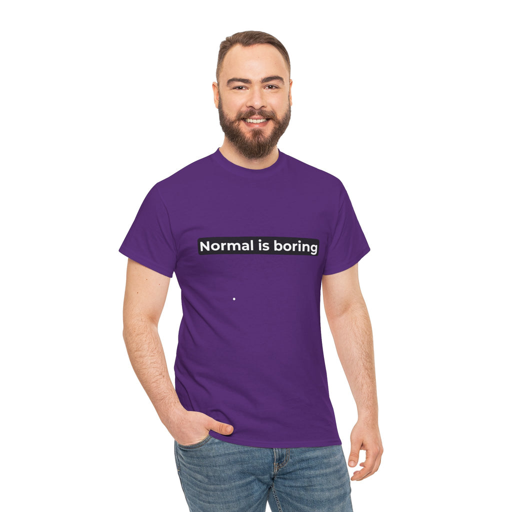 Normal Is Boring Tee