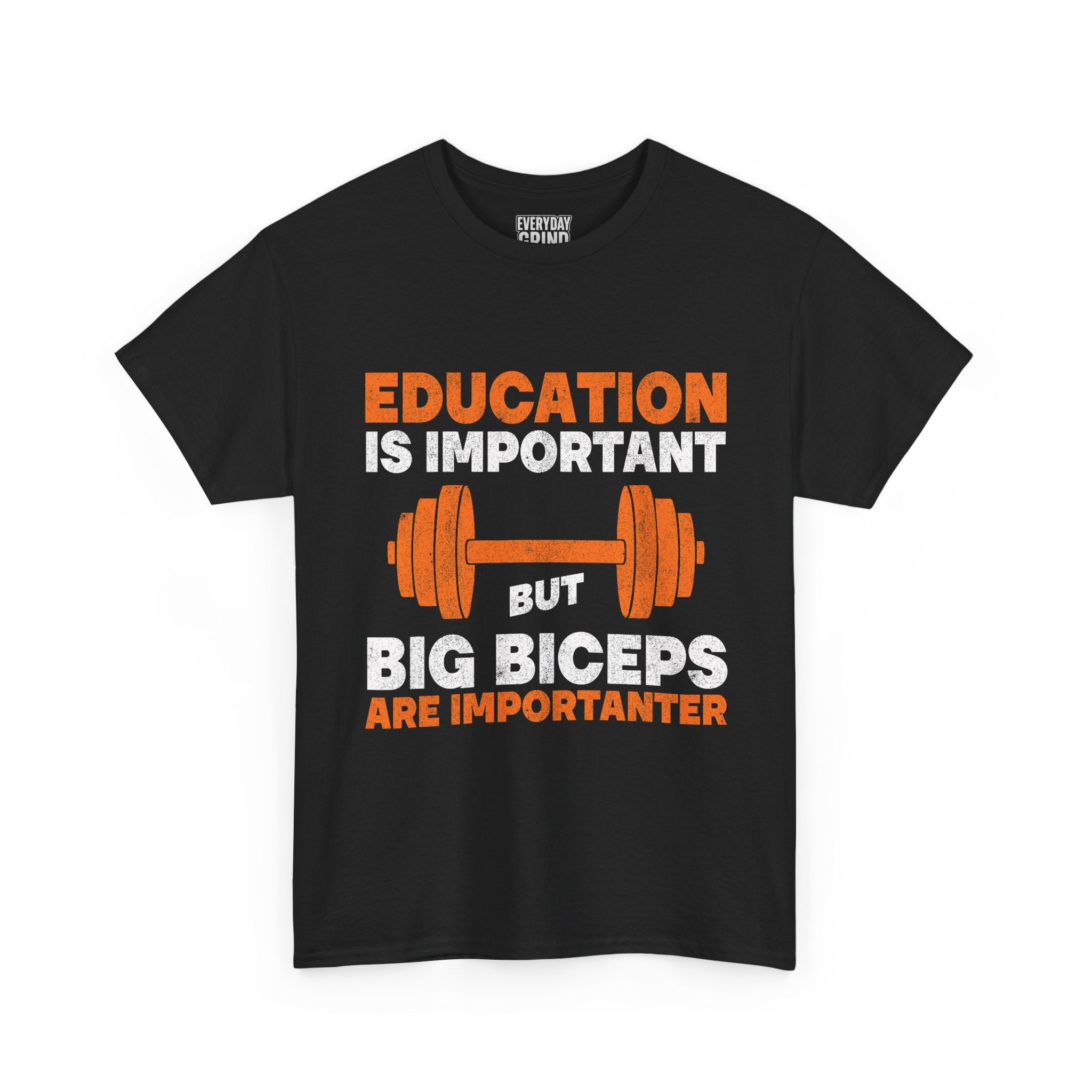Education is Important but Big Biceps are Importanter Tee