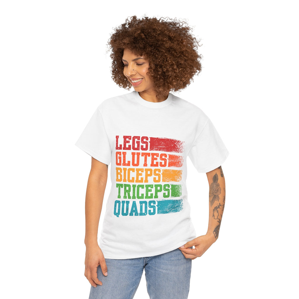 Legs, Glutes, Biceps, Triceps, Quads Tee