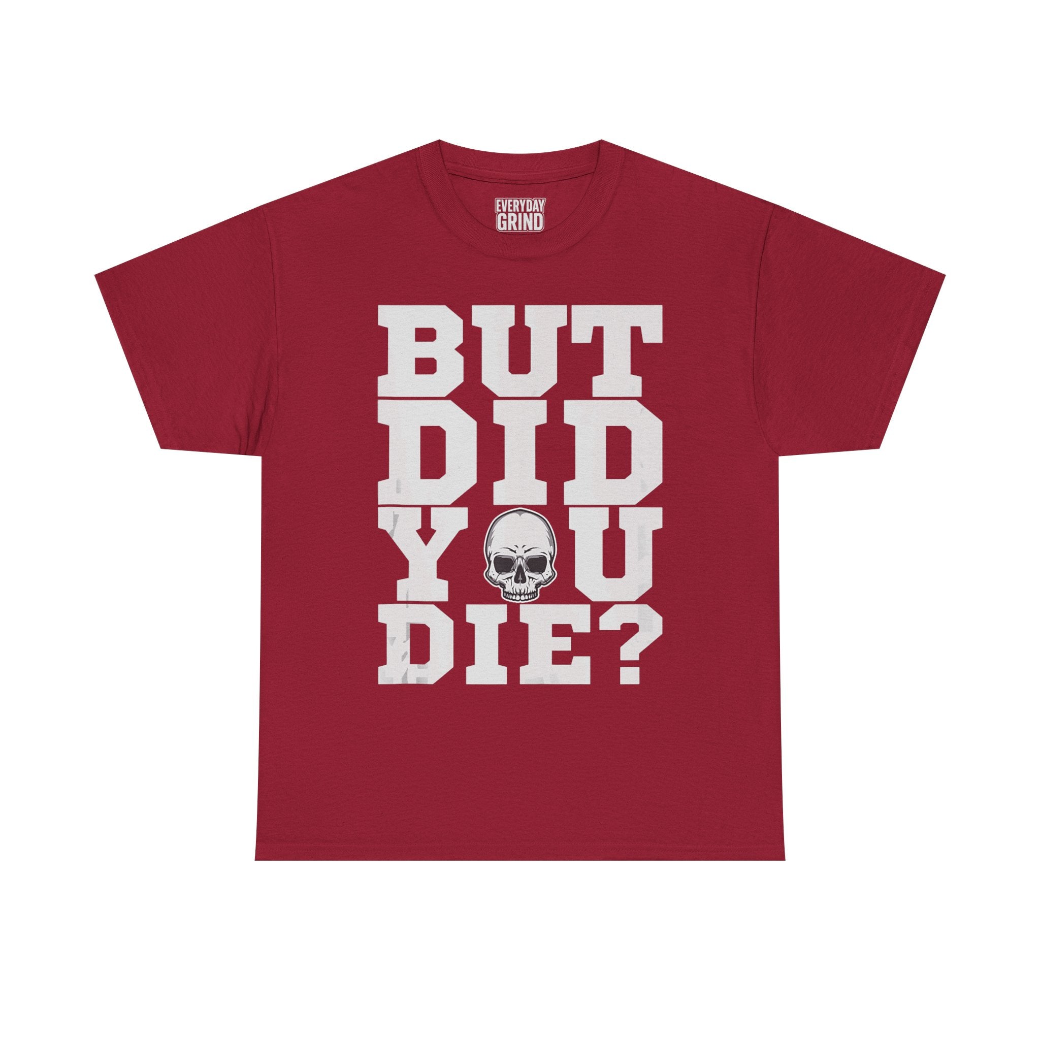 But Did You Die? Tee