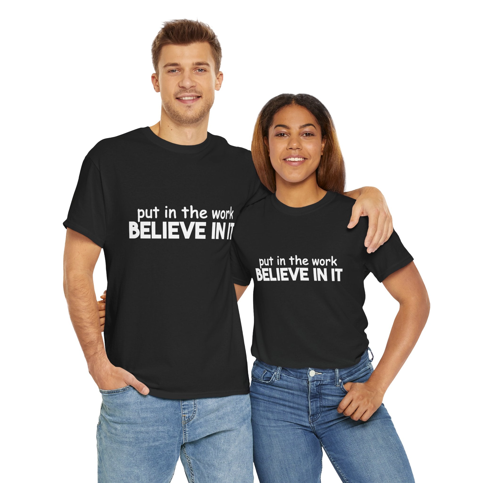 Put In The Work - Believe In It Tee