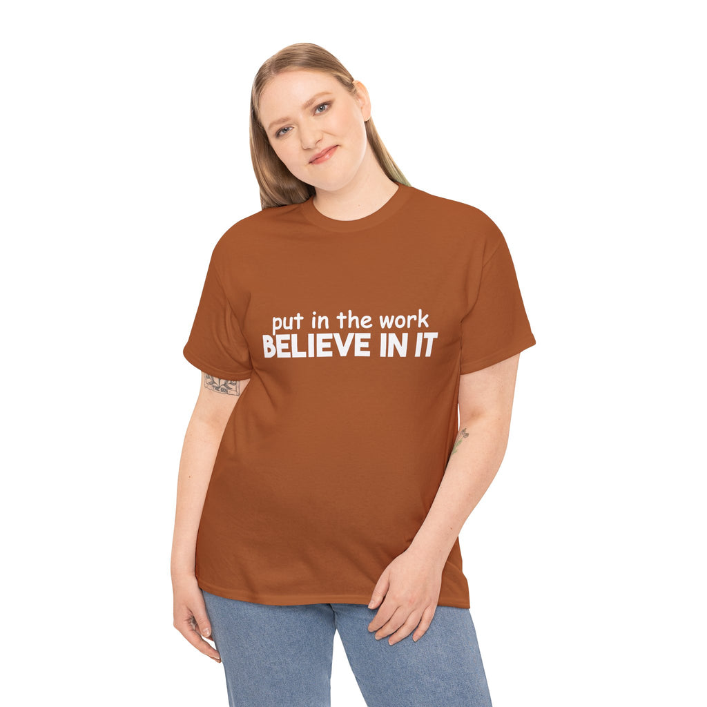 Put In The Work - Believe In It Tee