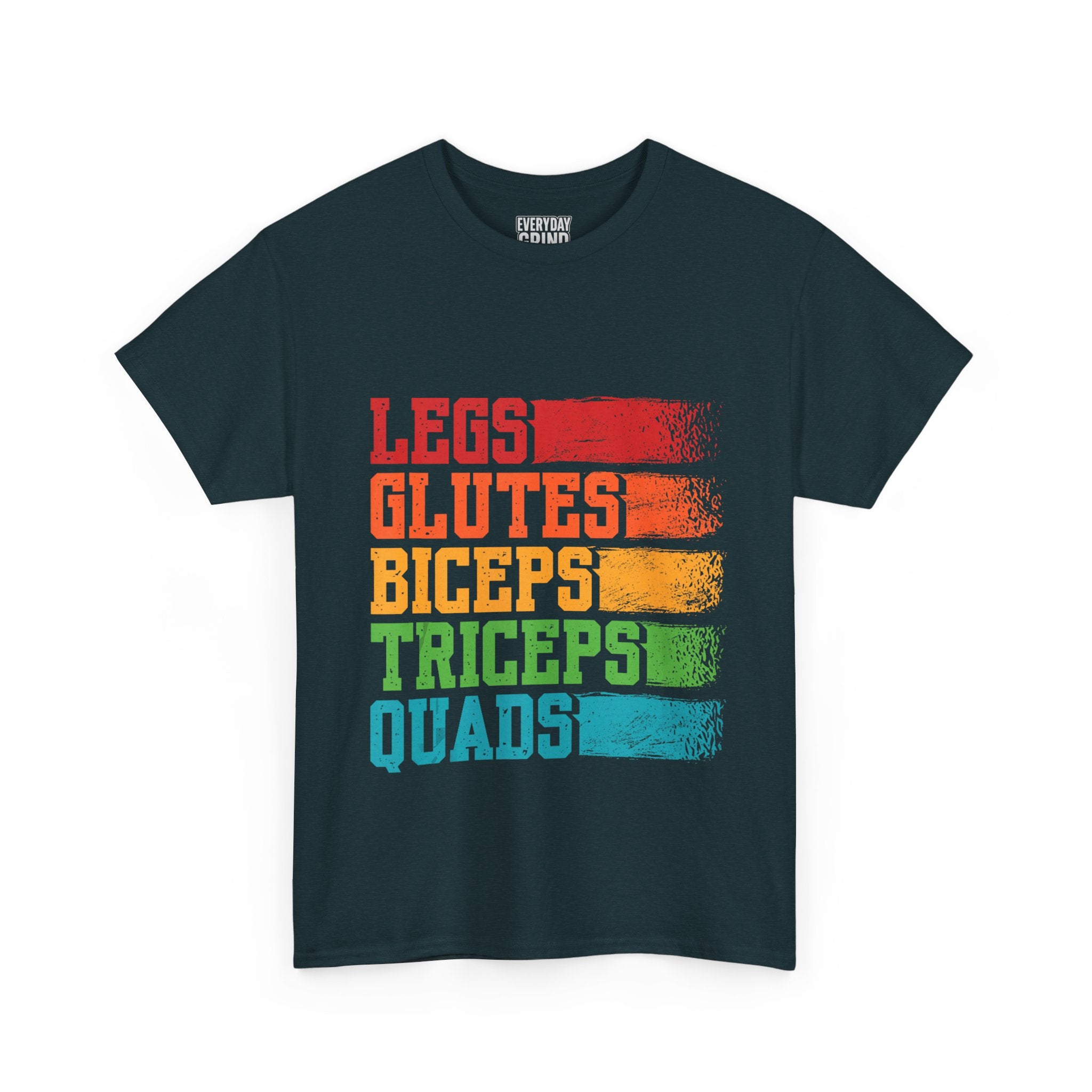 Legs, Glutes, Biceps, Triceps, Quads Tee