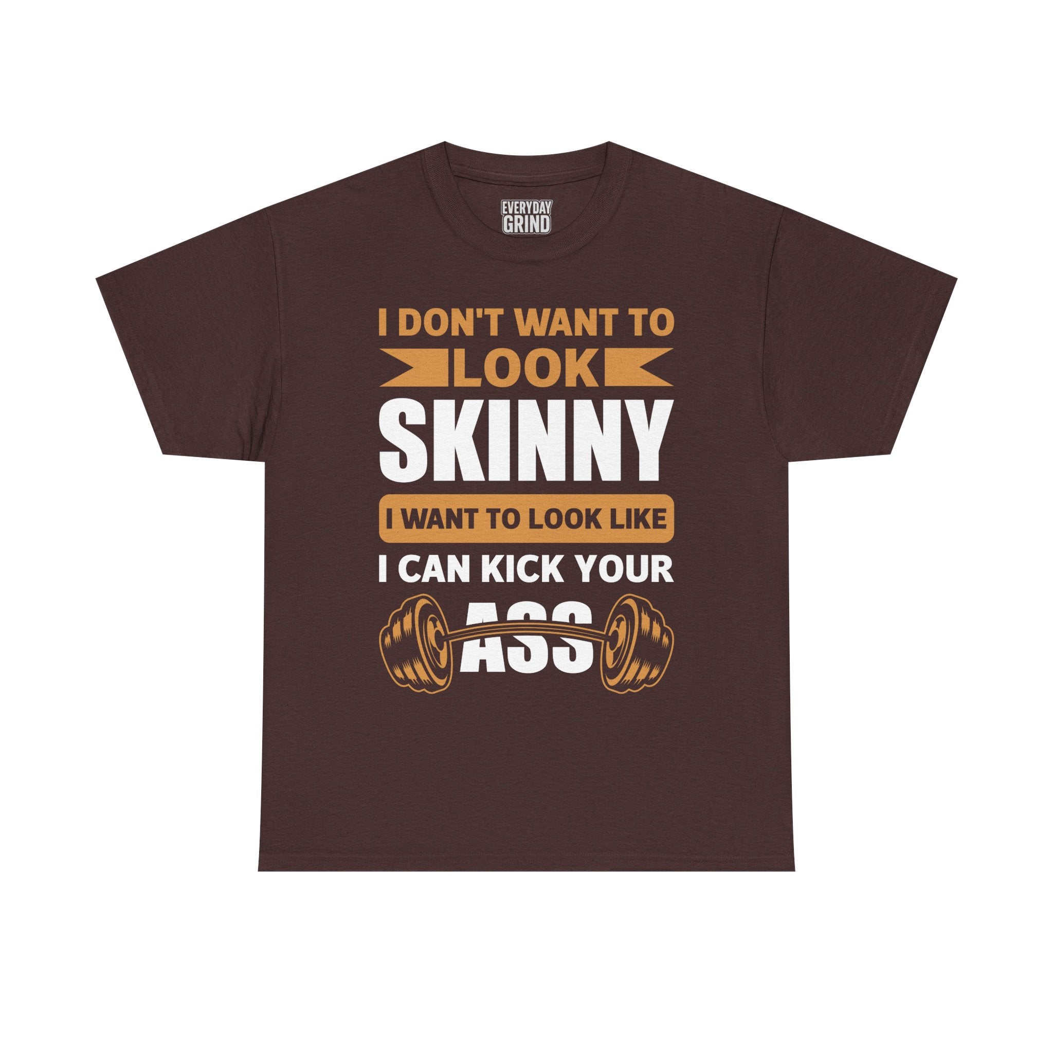 I Wanna Look Like I Can Kick Your Ass Tee