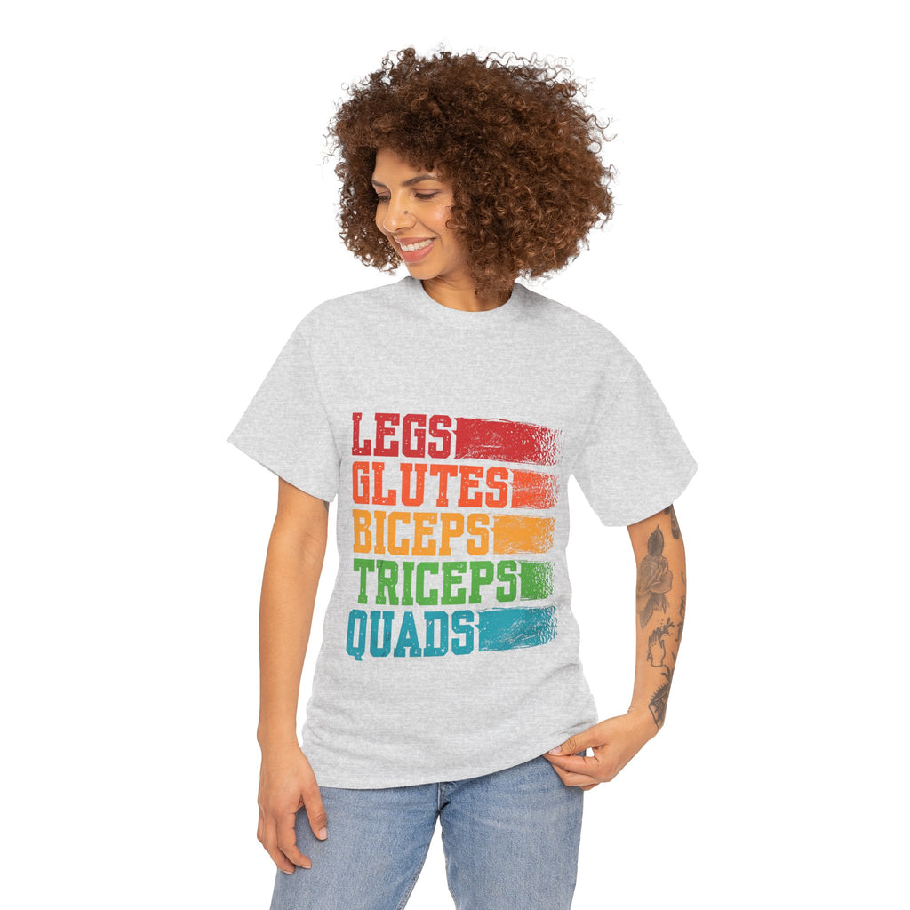 Legs, Glutes, Biceps, Triceps, Quads Tee