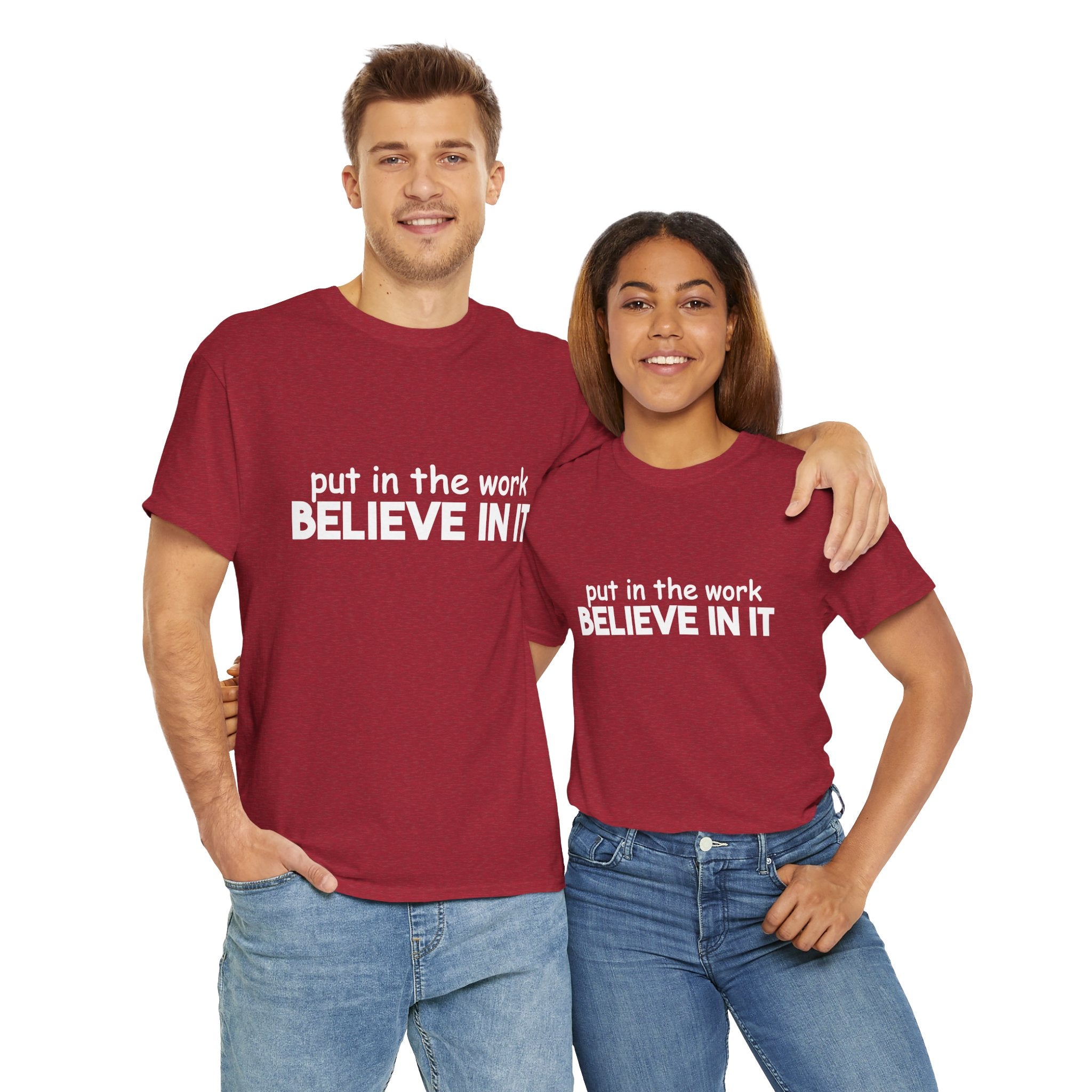 Put In The Work - Believe In It Tee