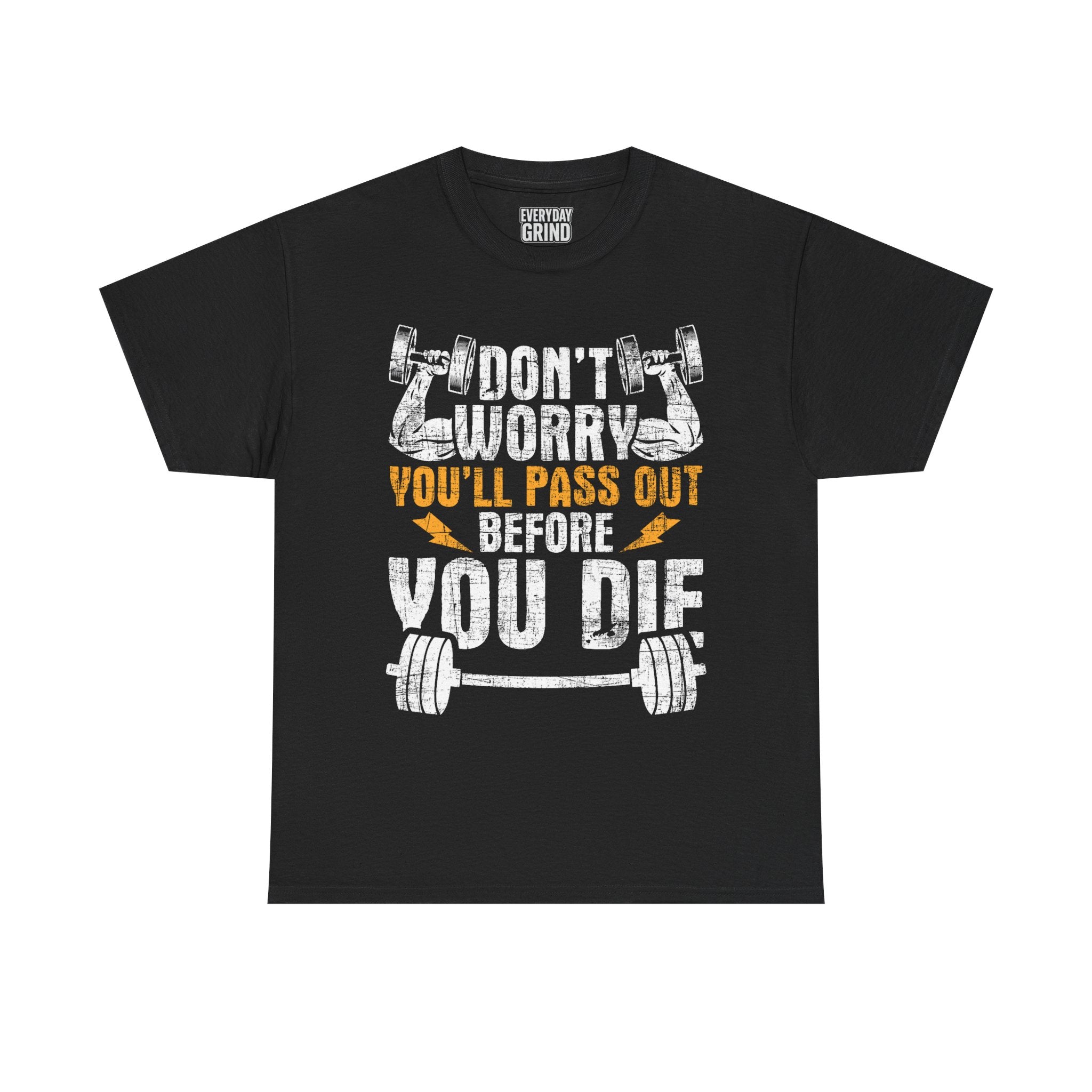 Don't Worry You'll Pas Out Before You Die Tee