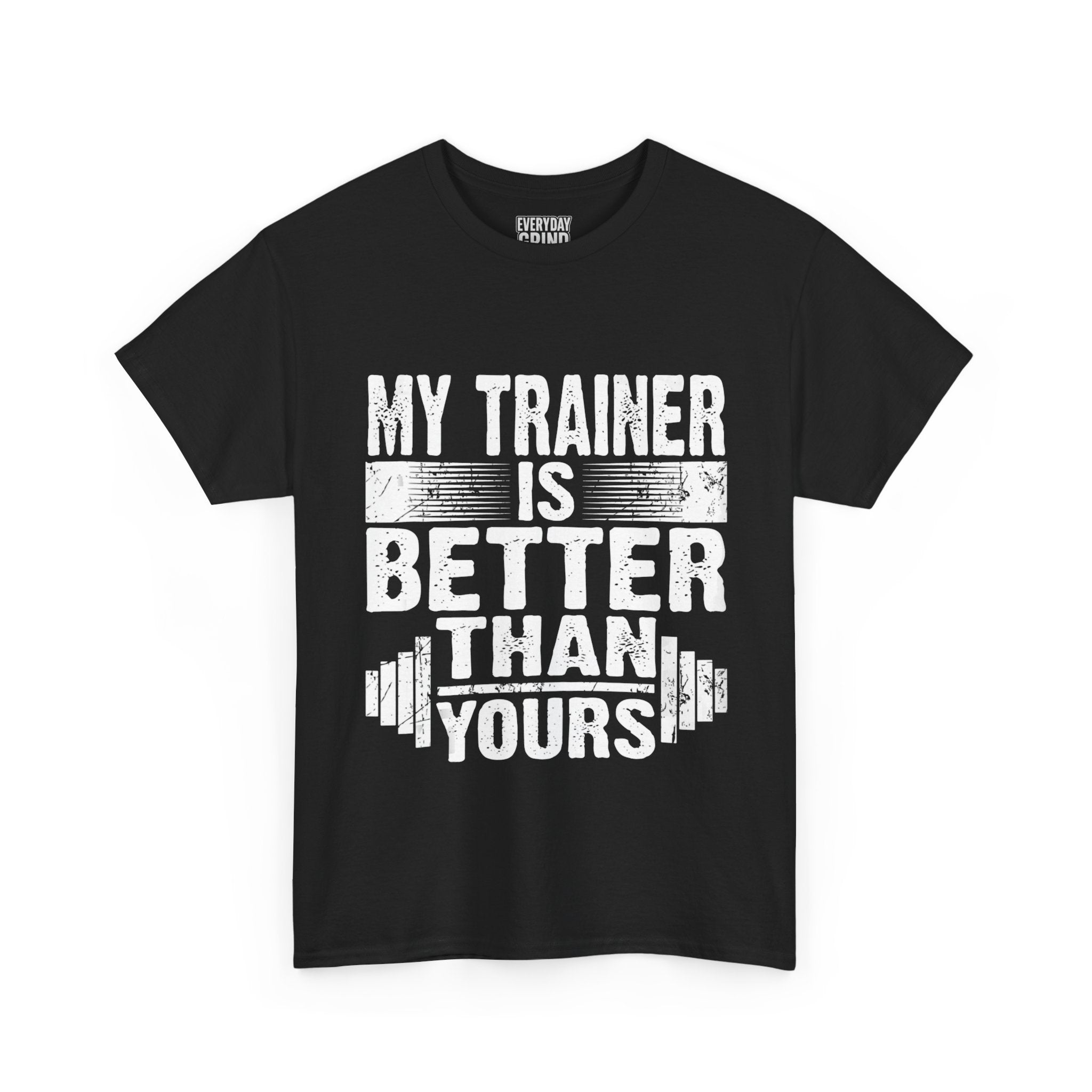 My Trainer Is Better Than Yours Tee