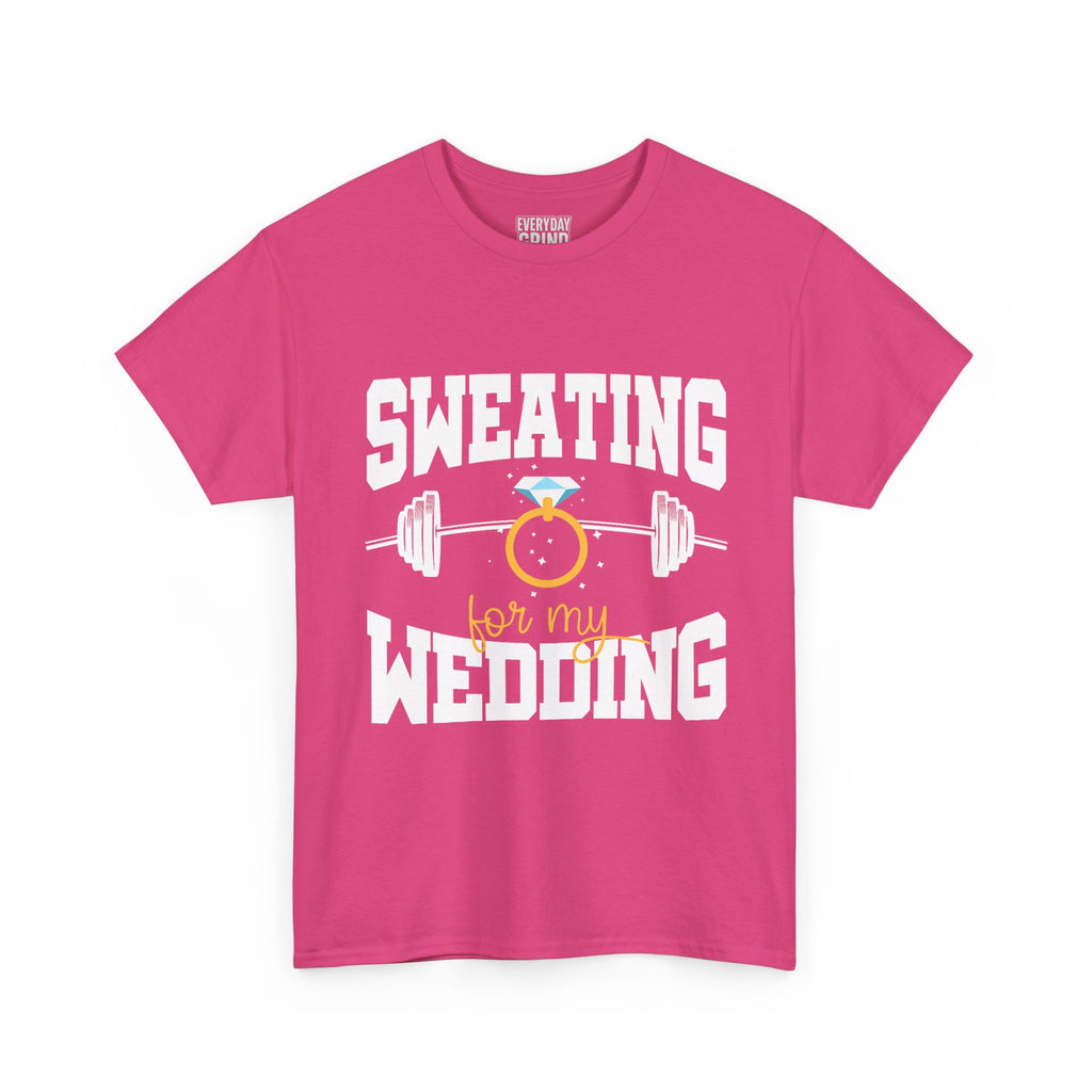 Sweating for My Wedding Tee