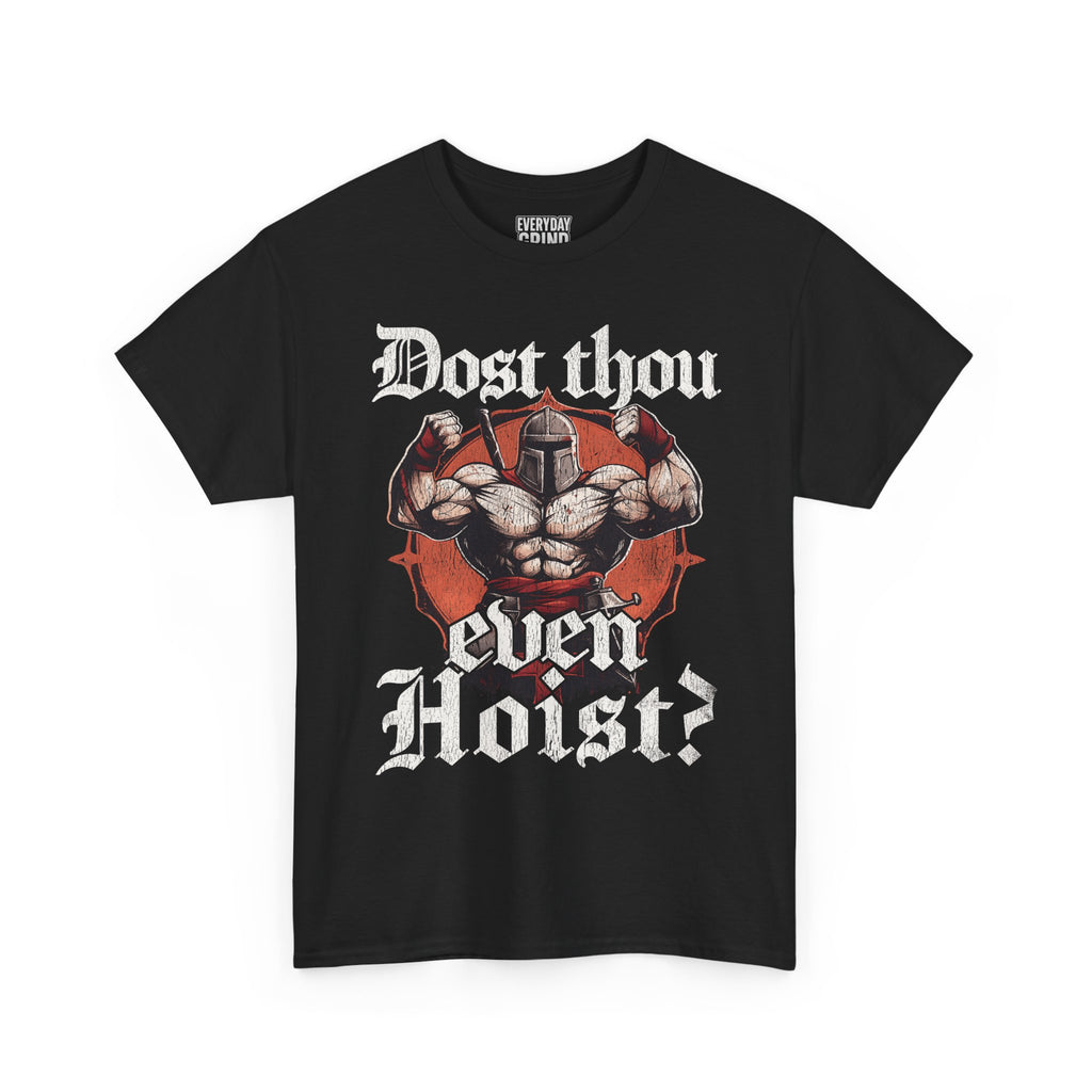 Dost Thou Even Hoist Tee