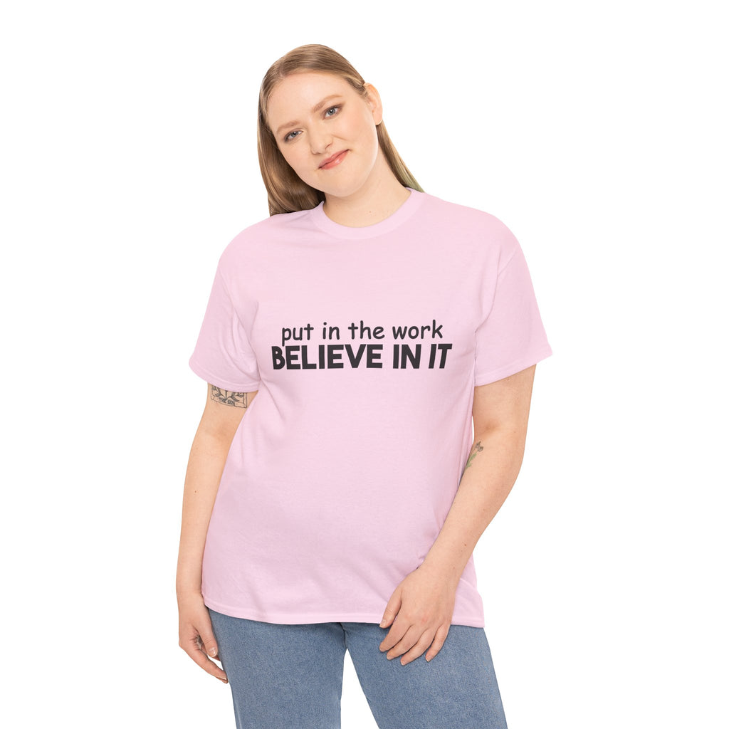 Put In The Work - Believe In It Tee