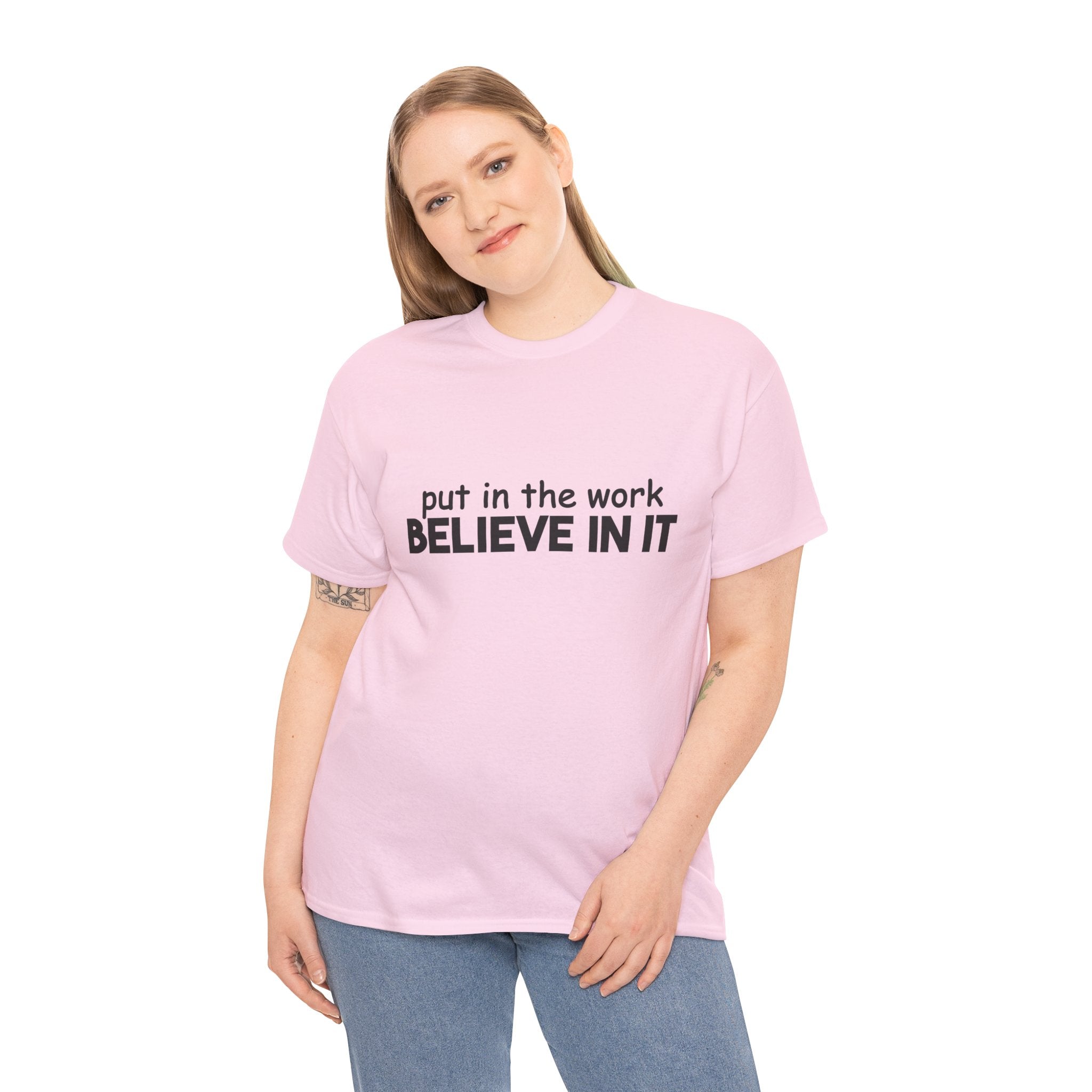 Put In The Work - Believe In It Tee