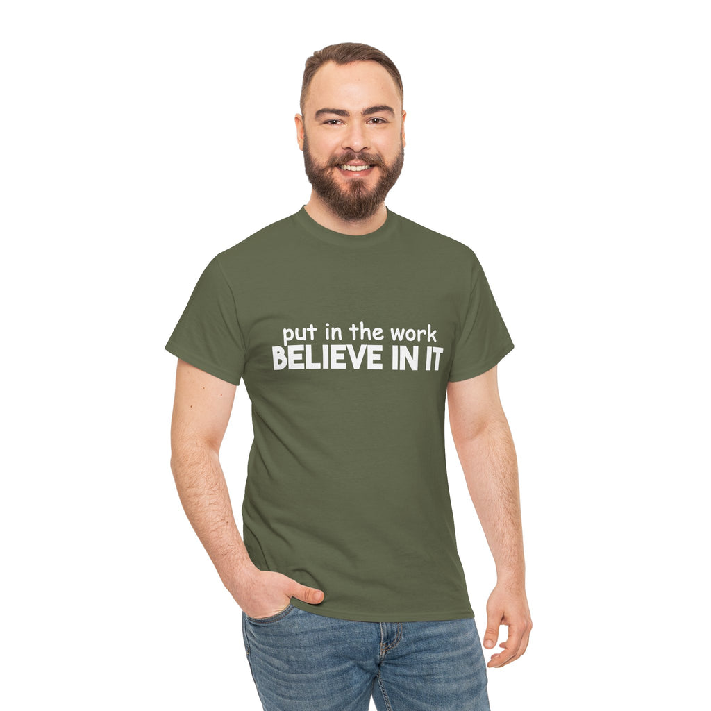 Put In The Work - Believe In It Tee