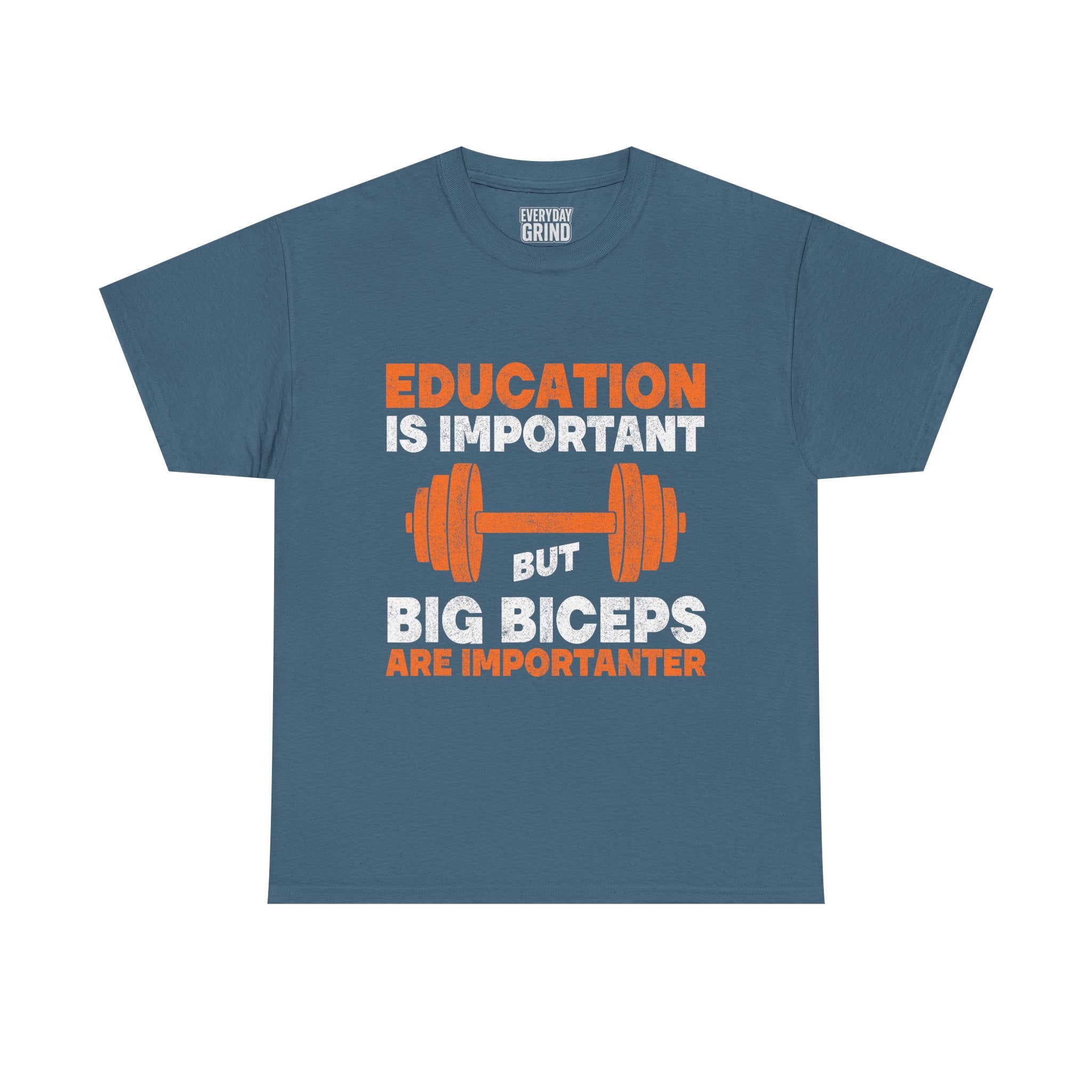 Education is Important but Big Biceps are Importanter Tee