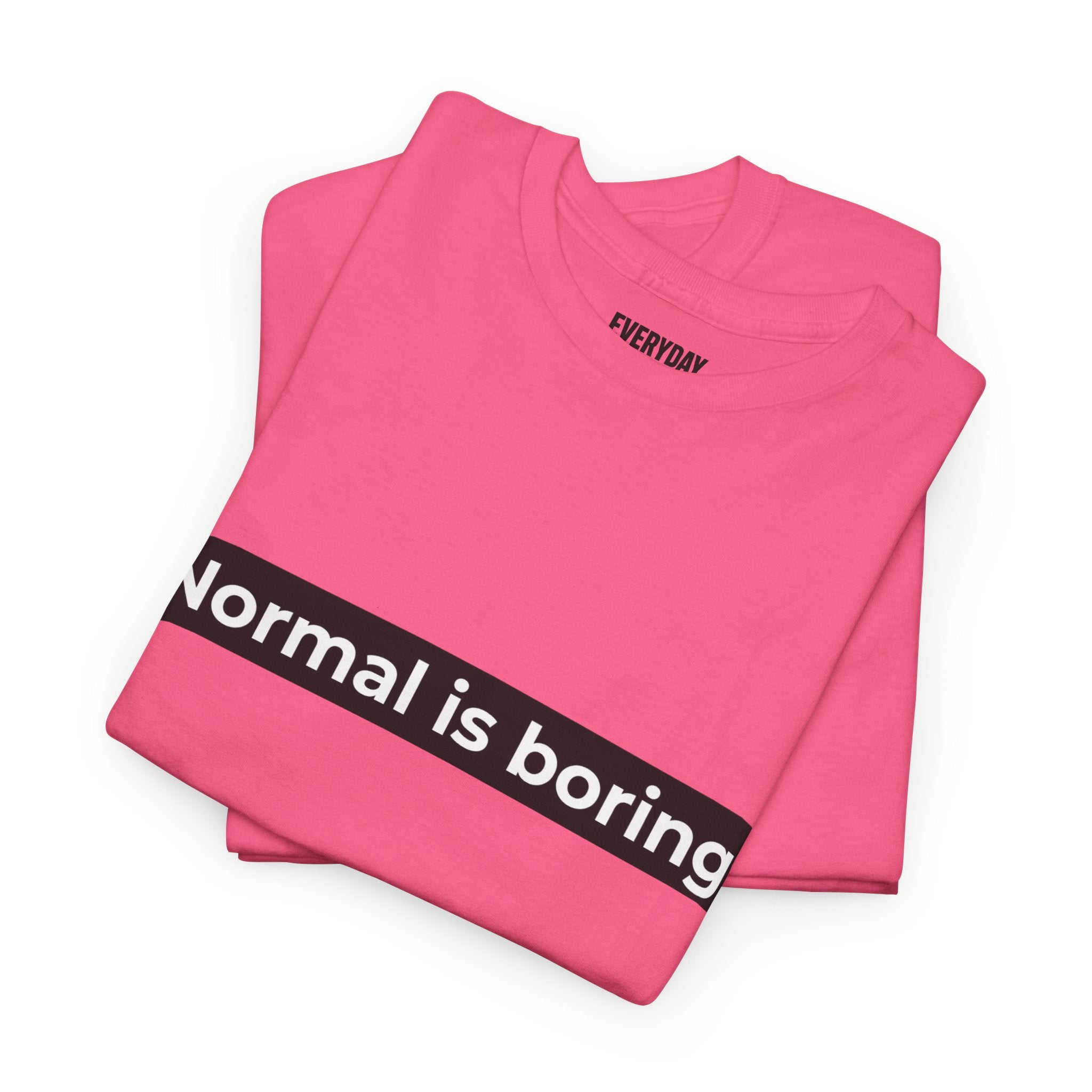 Normal Is Boring Tee