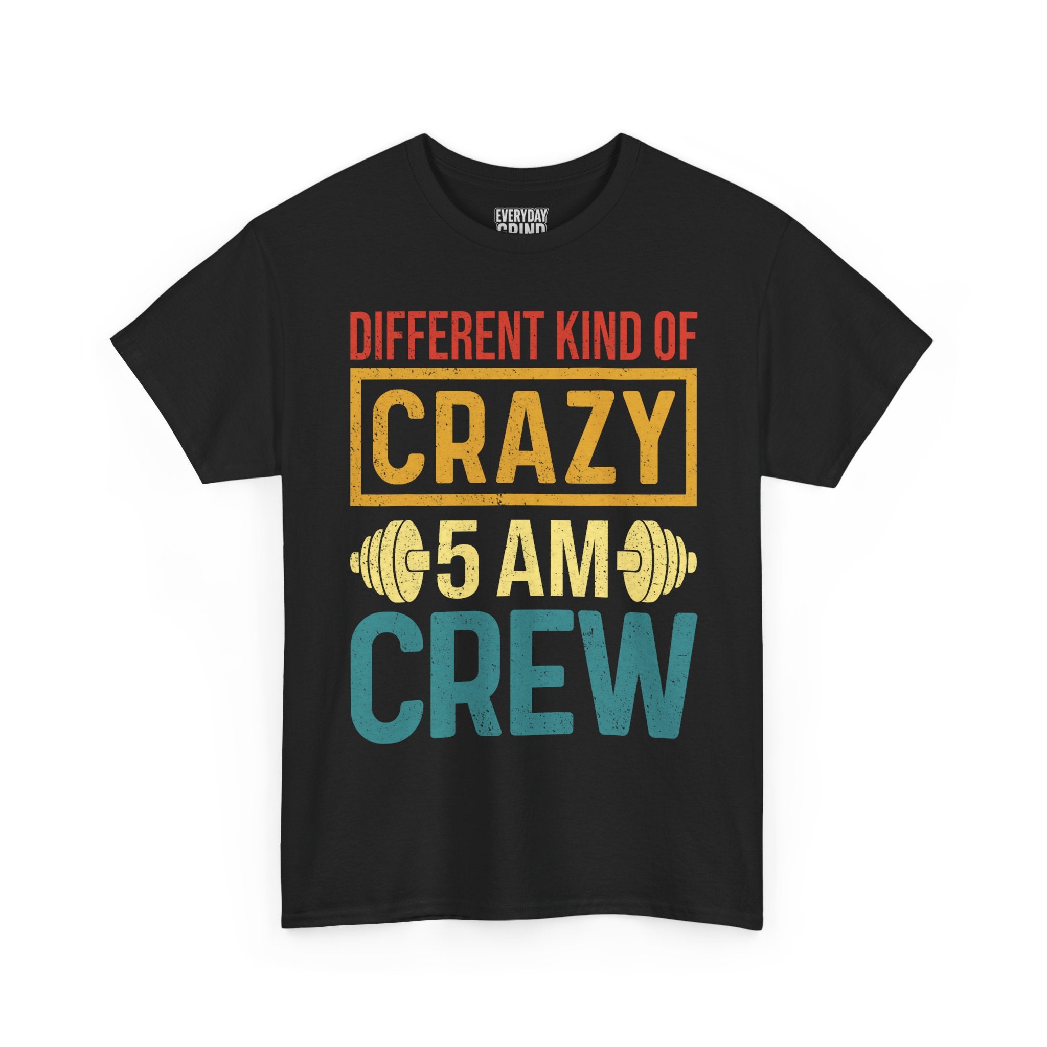 Different Kind of Crazy 5 AM Crew Tee