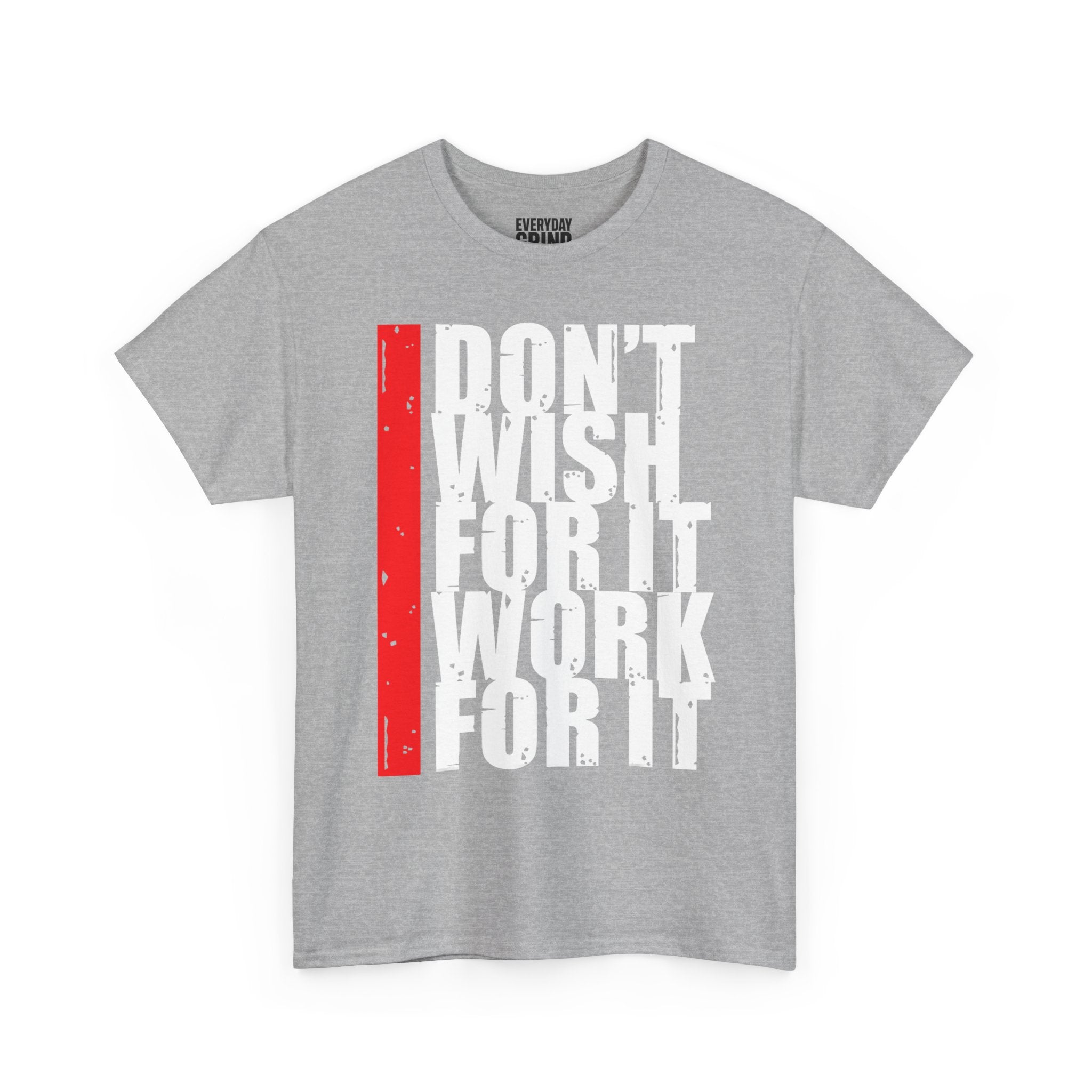 Don't Wish For It, Work For It Tee