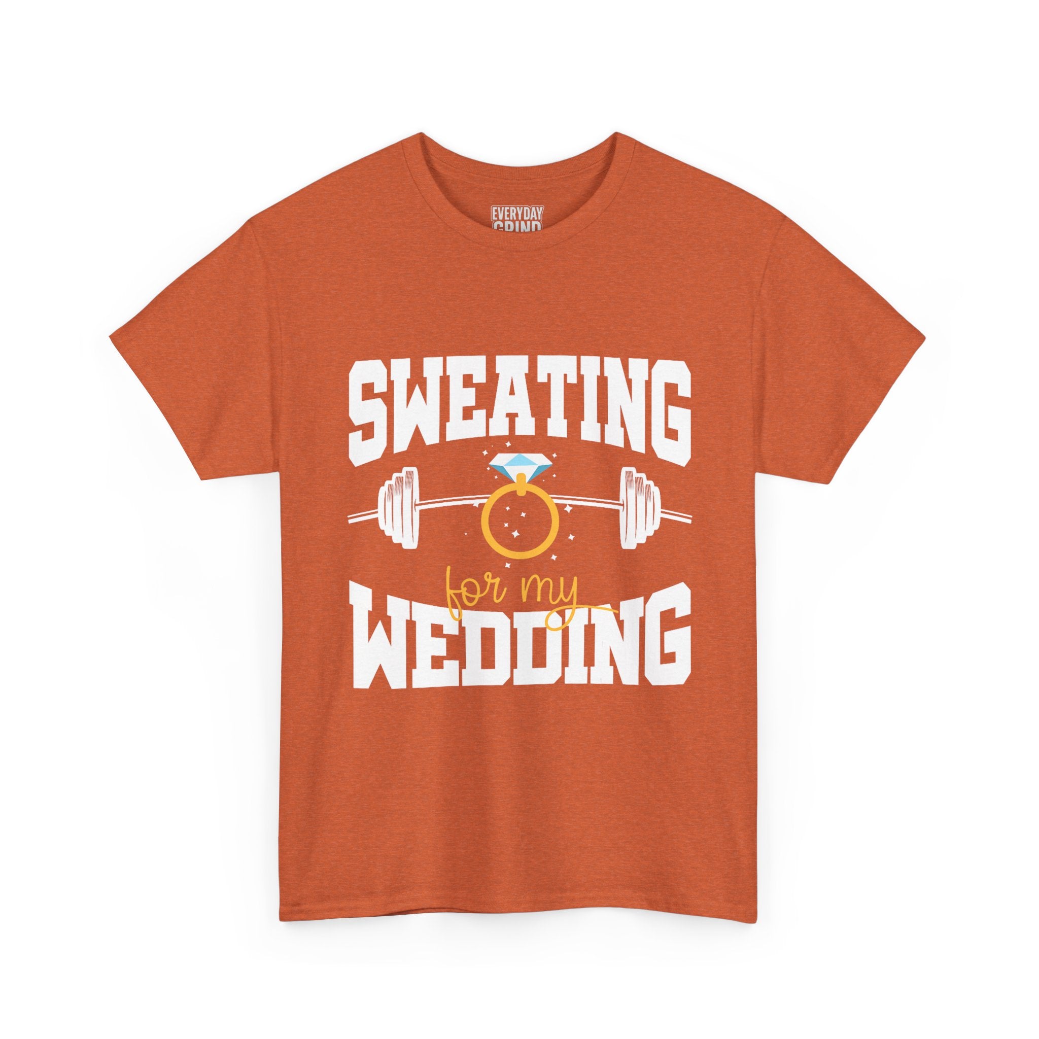 Sweating for My Wedding Tee