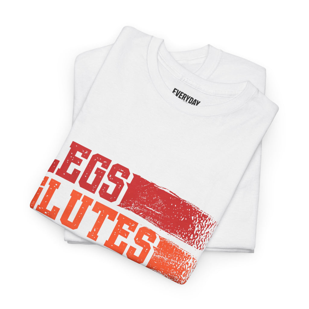 Legs, Glutes, Biceps, Triceps, Quads Tee