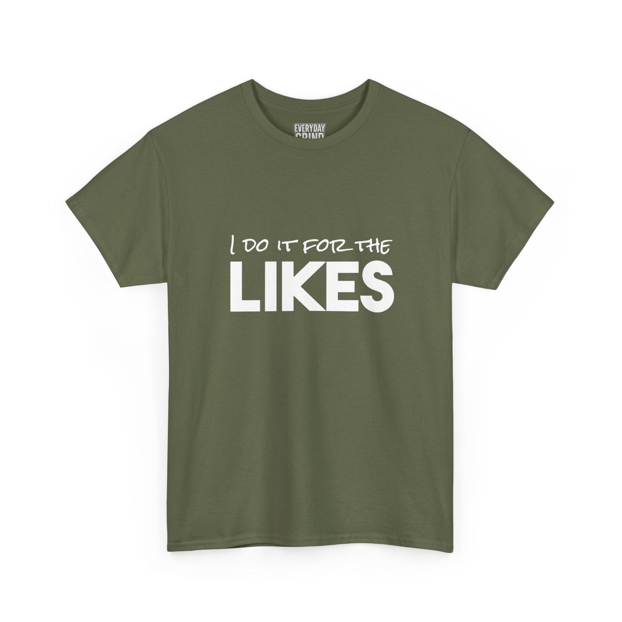 I Do It For The Likes Tee